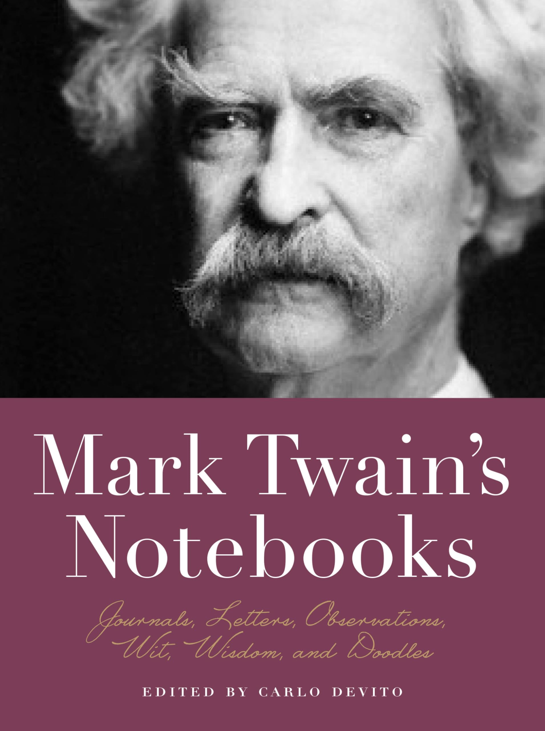 Mark Twain's Notebooks: Journals, Letters, Observations, Wit, Wisdom, and Doodles (Notebook Series) Essays & Short Stories