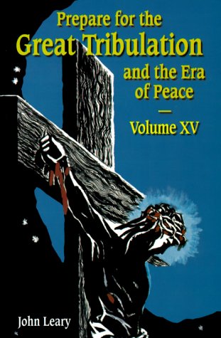 Prepare for the Great Tribulation and the Era of Peace: Volume XV: April 1, 1999-June 30, 1999 Books