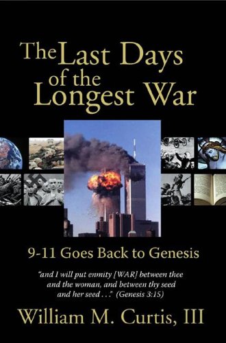 The Last Days of the Longest War: 9-11 Goes Back to Genesis book