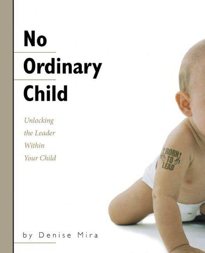 No Ordinary Child: Unlocking the Leader Within Your Child book