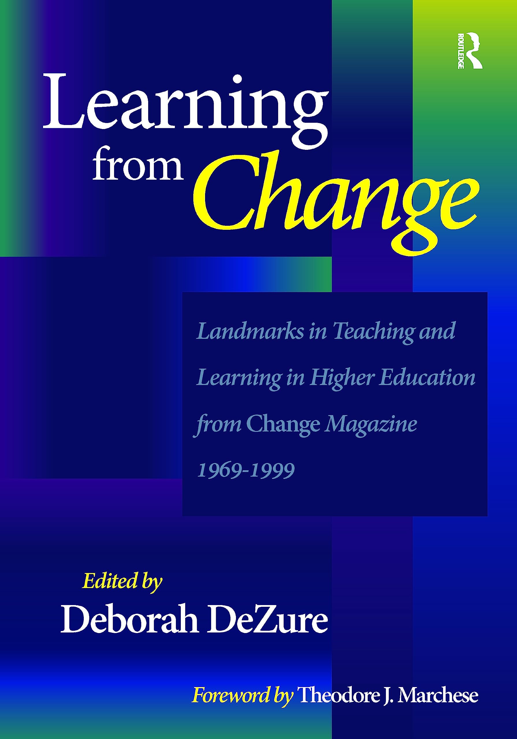 Learning from Change: Landmarks in Teaching and Learning in Higher Education from Change Magazine 1969-1999 Education & Training