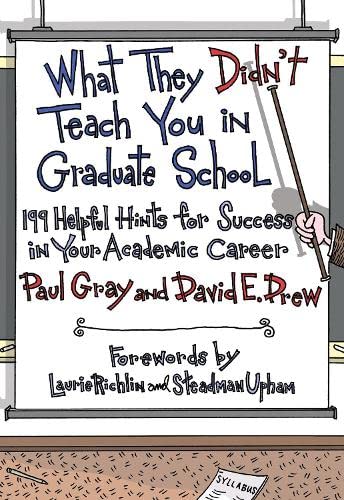 What They Didnt Teach You in Graduate School: 199 Helpful Hints for Success in Your Academic Career Education & Training