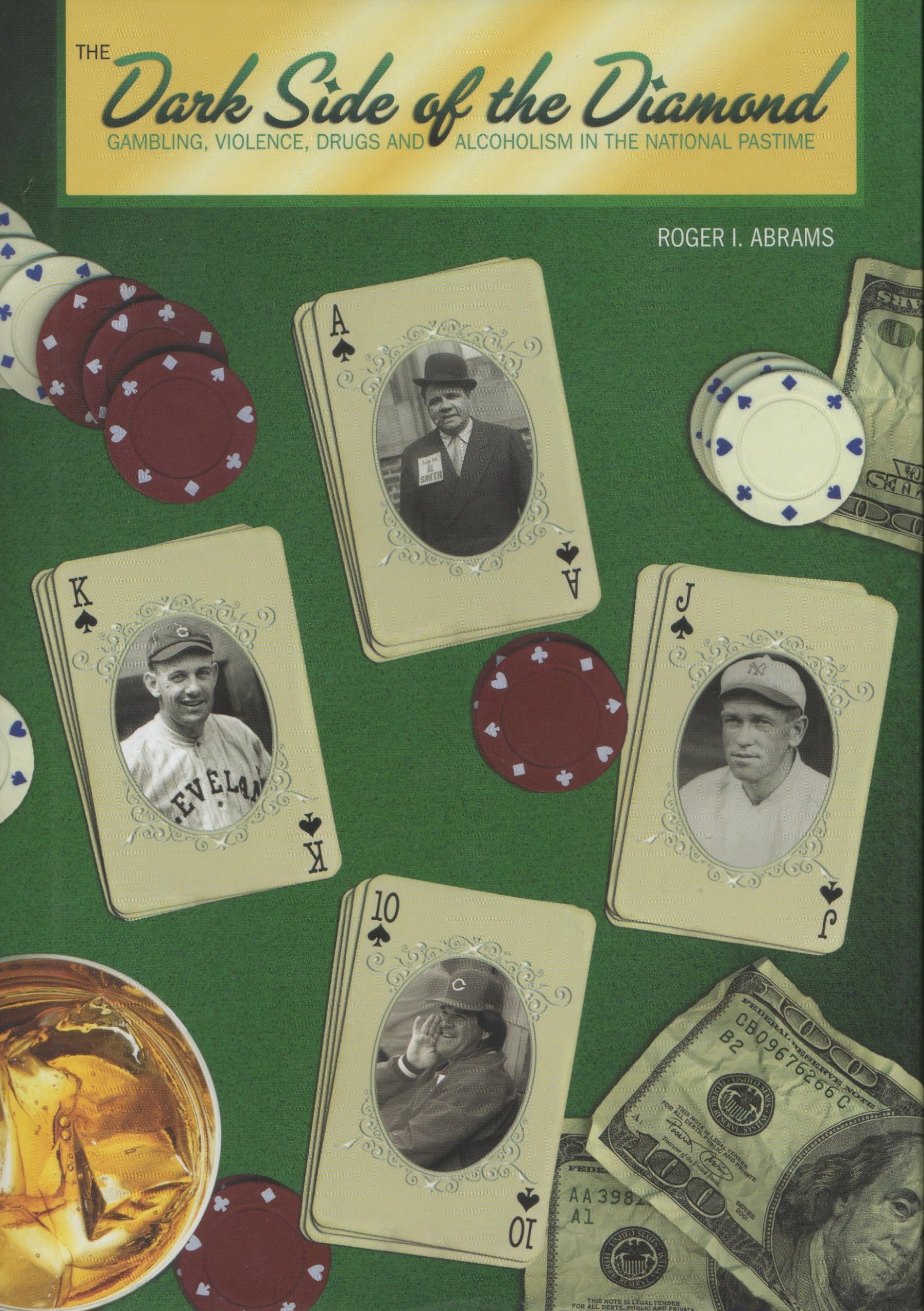 The Dark Side of the Diamond: Gambling, Violence, Drugs and Alcoholism in the National Pastime Politics & History