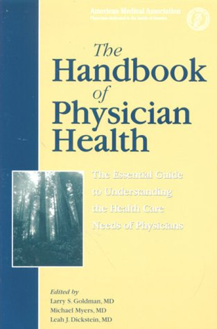 The Handbook of Physician Health: The Essential Guide to Understanding the Health Care Needs of Physicians Medicine