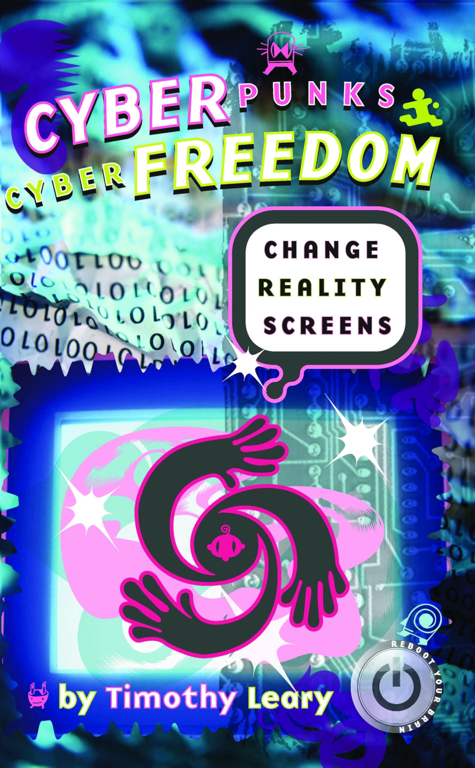 Cyberpunks Cyberfreedom: Change Reality Screens (Reboot Your Brain) Books