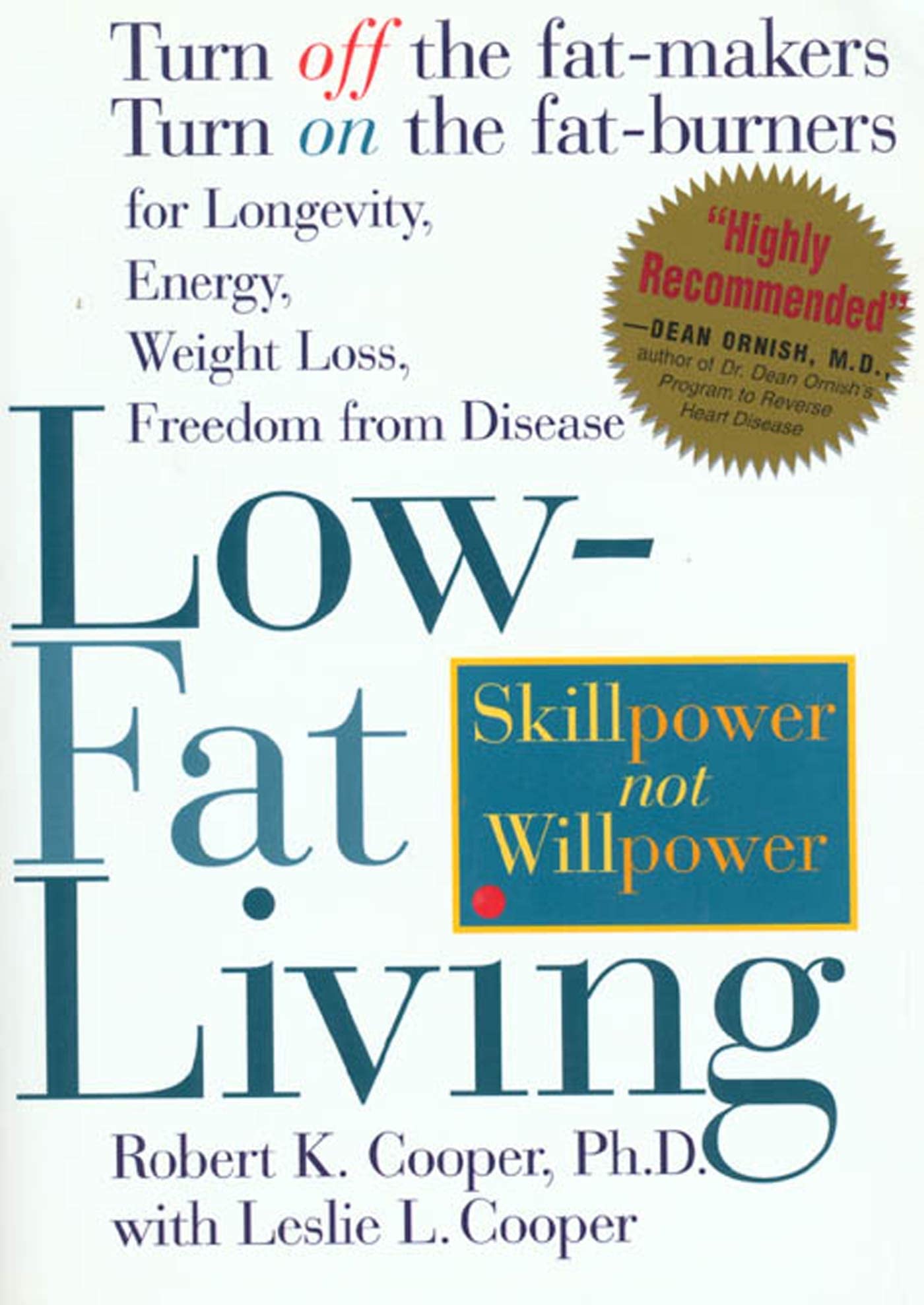 Low-Fat Living: Turn Off the Fat-Makers Turn on the Fat-Burners for Longevity Energy, Weight Loss , Freedom from Disease Health, Nutrition & Fitness