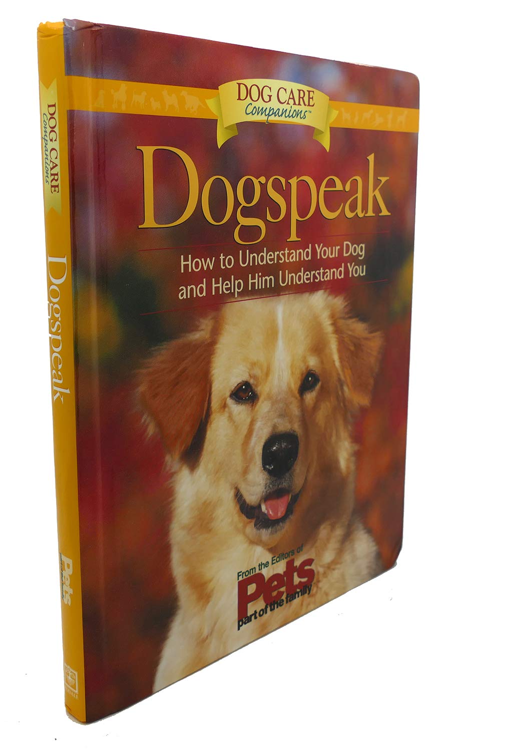 Dog Speak: How to Understand Your Dog and Help Him Understand You (Dog Lovers Care Guides) Pets