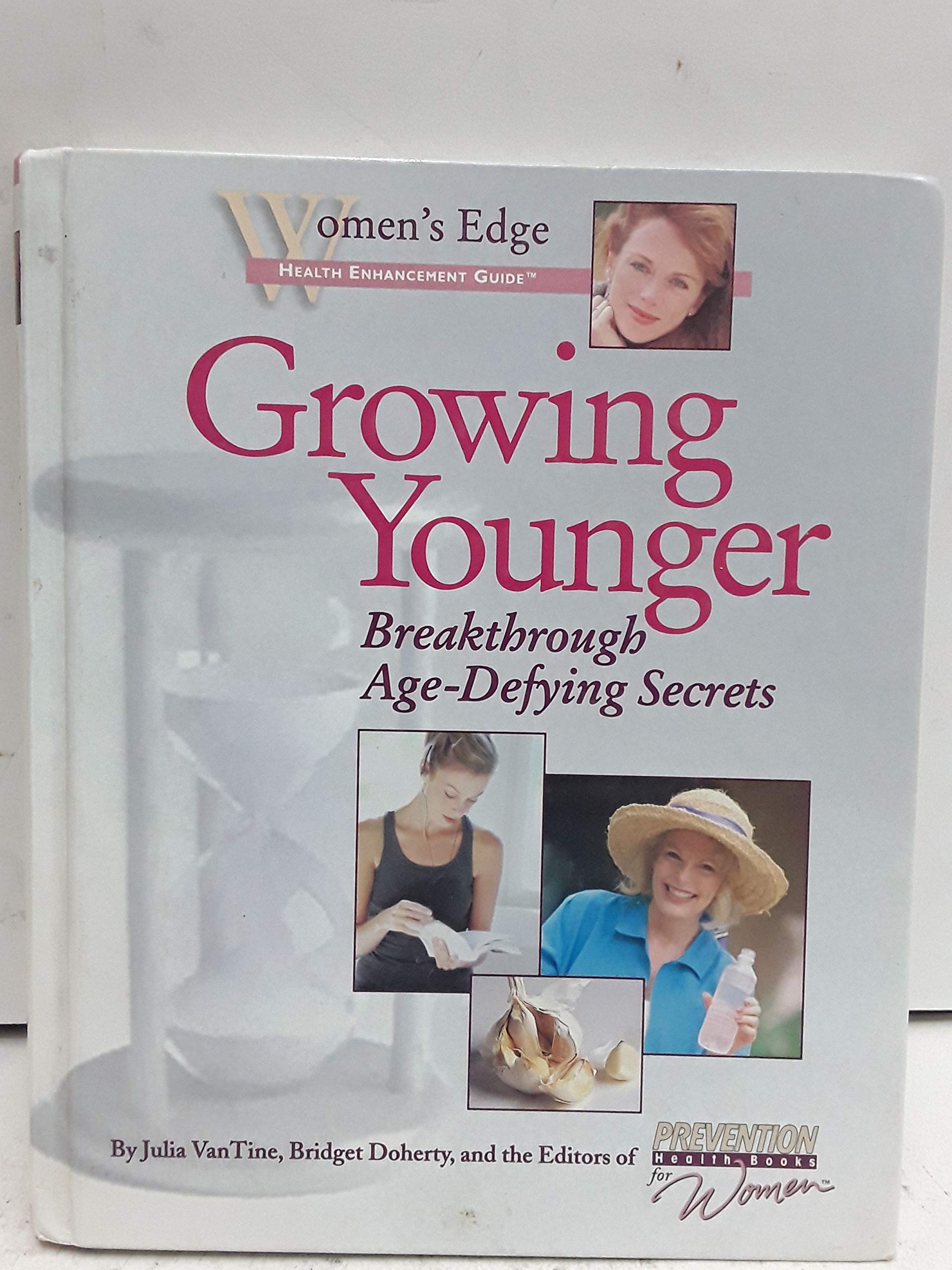 Growing Younger: Breakthrough Age-Defying Secrets (Women's Edge Health Enhancement Guides) Health, Nutrition & Fitness