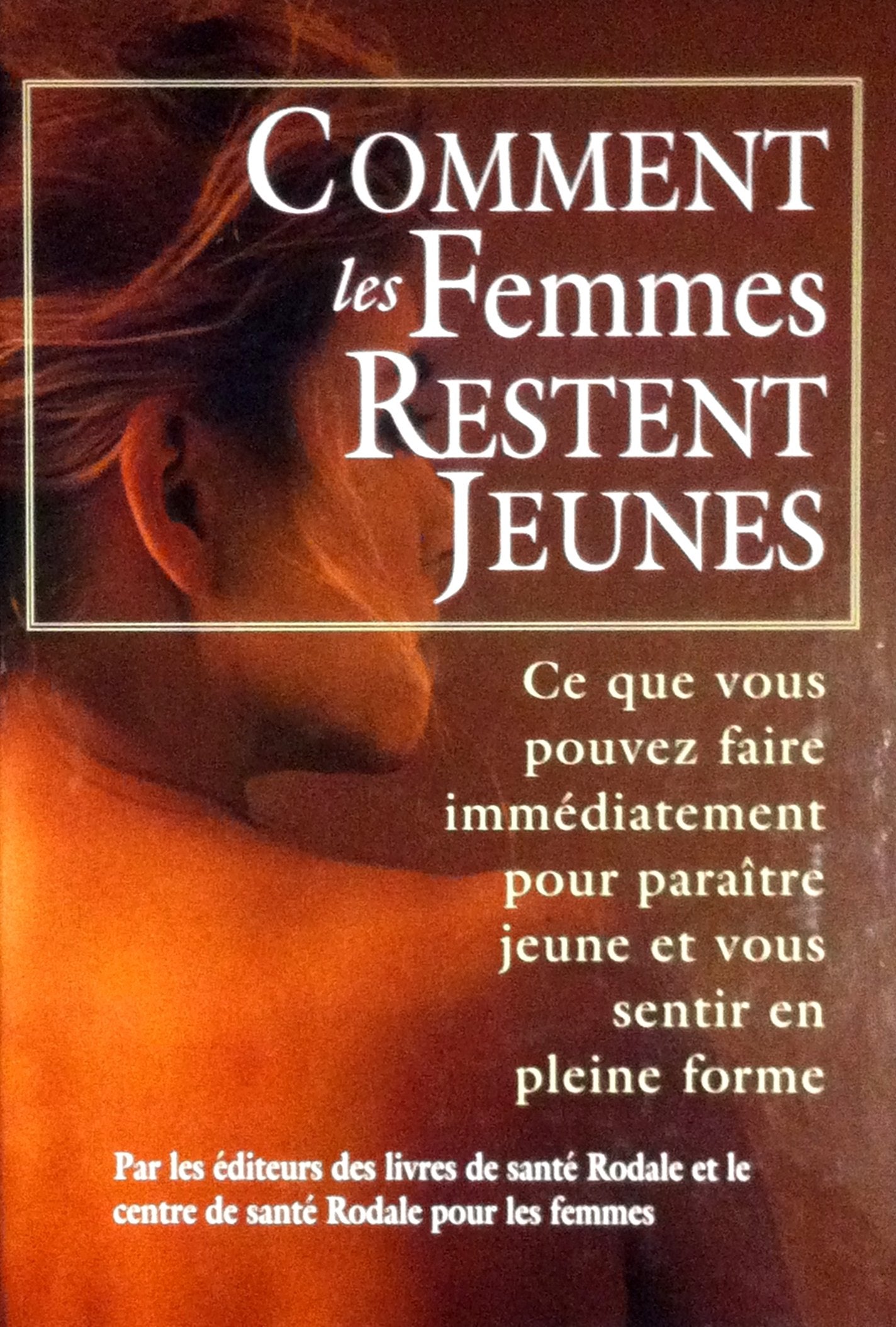 Comment Les Femmes Restent Jeunes - Ce que vous po Books