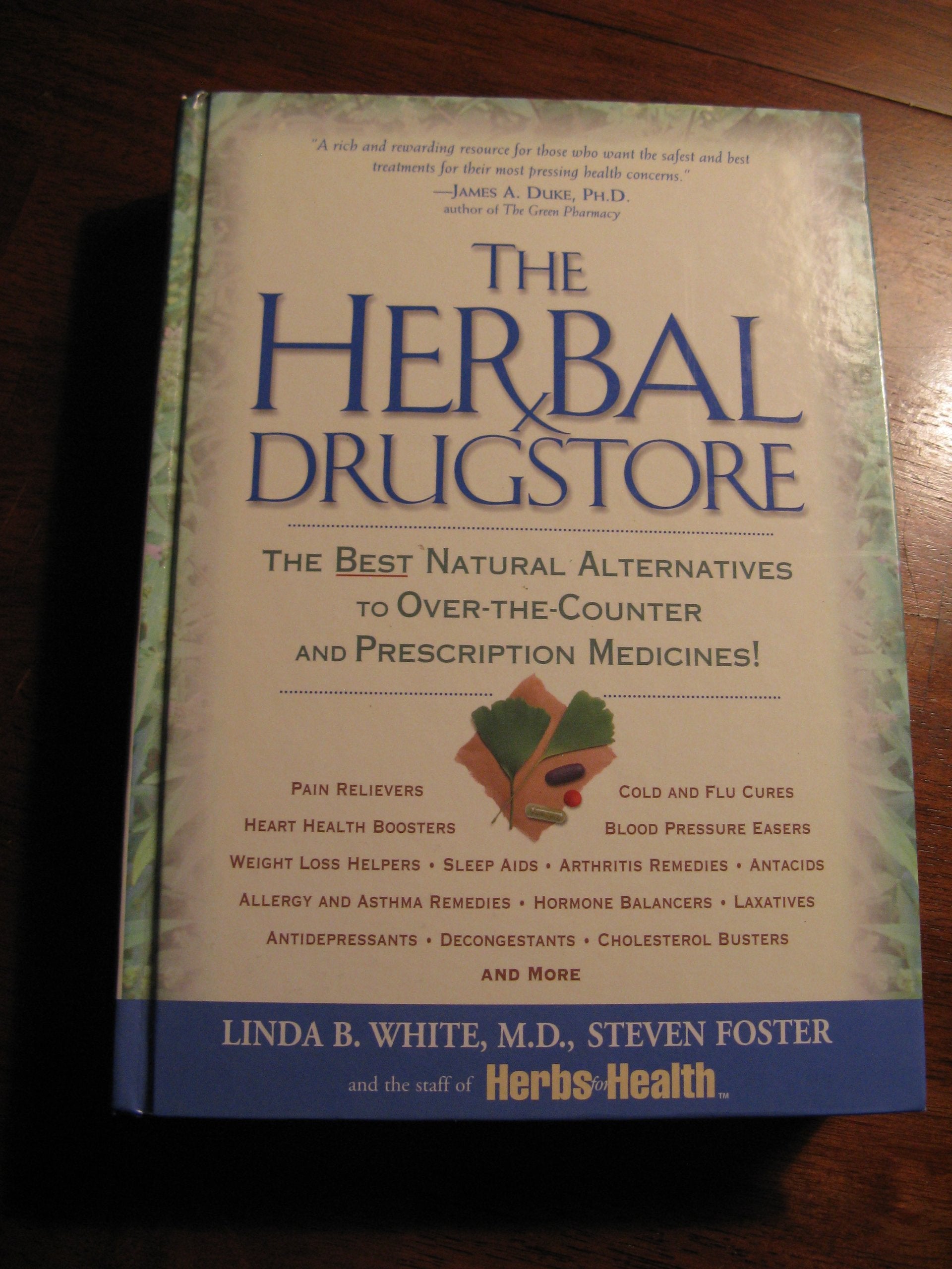 The Herbal Drugstore: The Best Natural Alternatives to Over-The-Counter and Prescription Medicines! Medicine