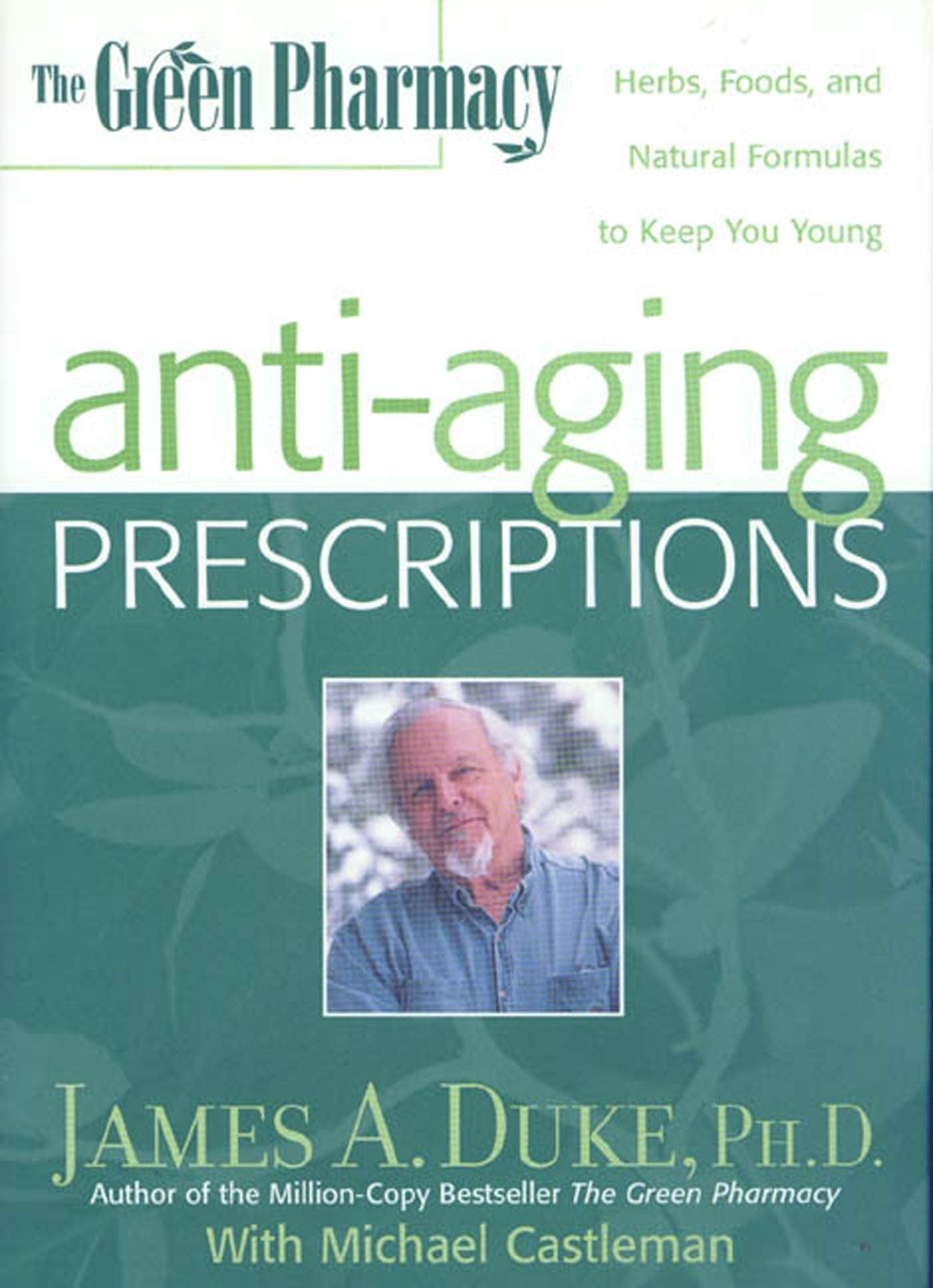 The Green Pharmacy Anti-Aging Prescriptions: Herbs, Foods, and Natural Formulas to Keep You Young Health, Nutrition & Fitness