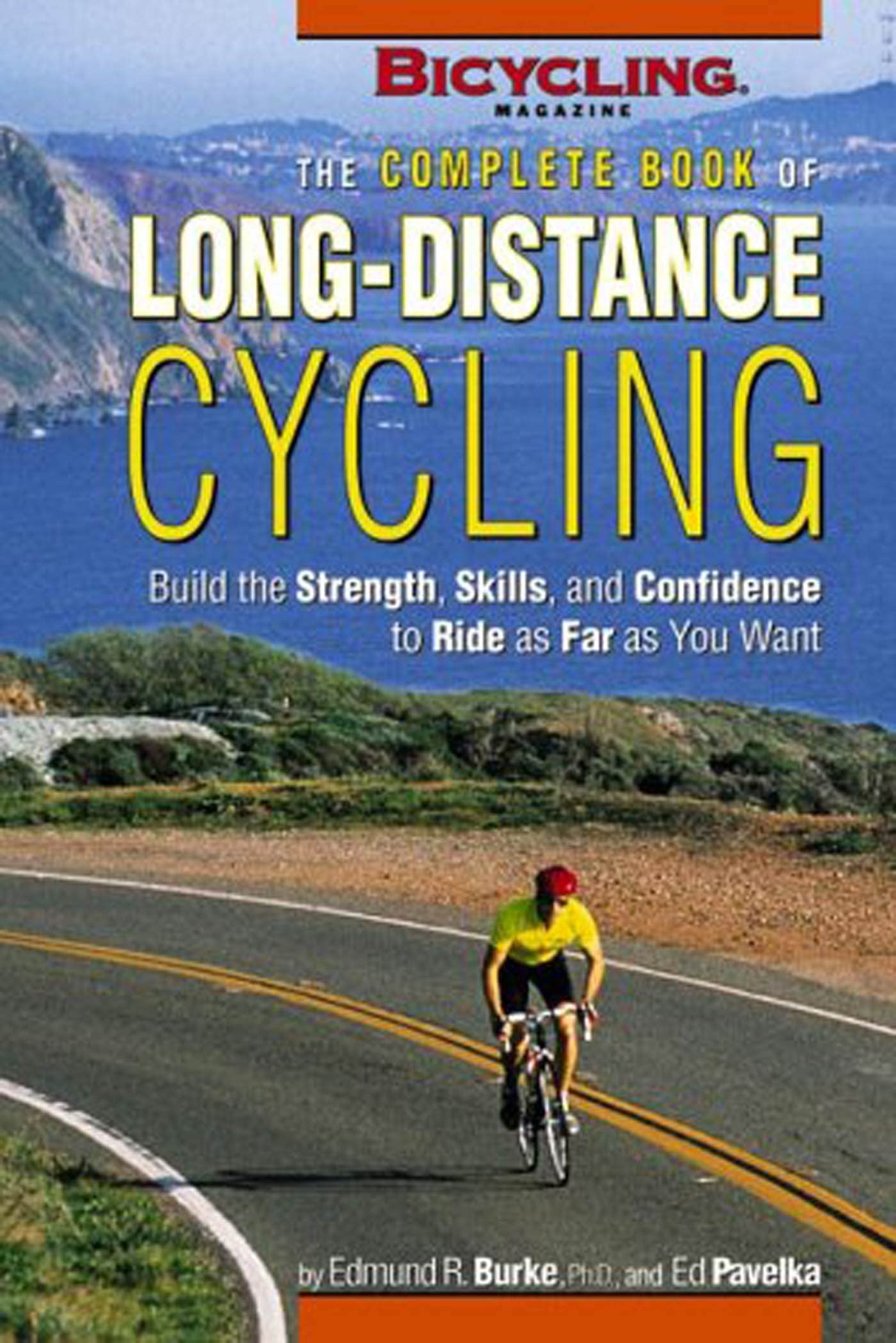 The Complete Book of Long-Distance Cycling: Build the Strength, Skills, and Confidence to Ride As Far As You Want Leisure & Fun