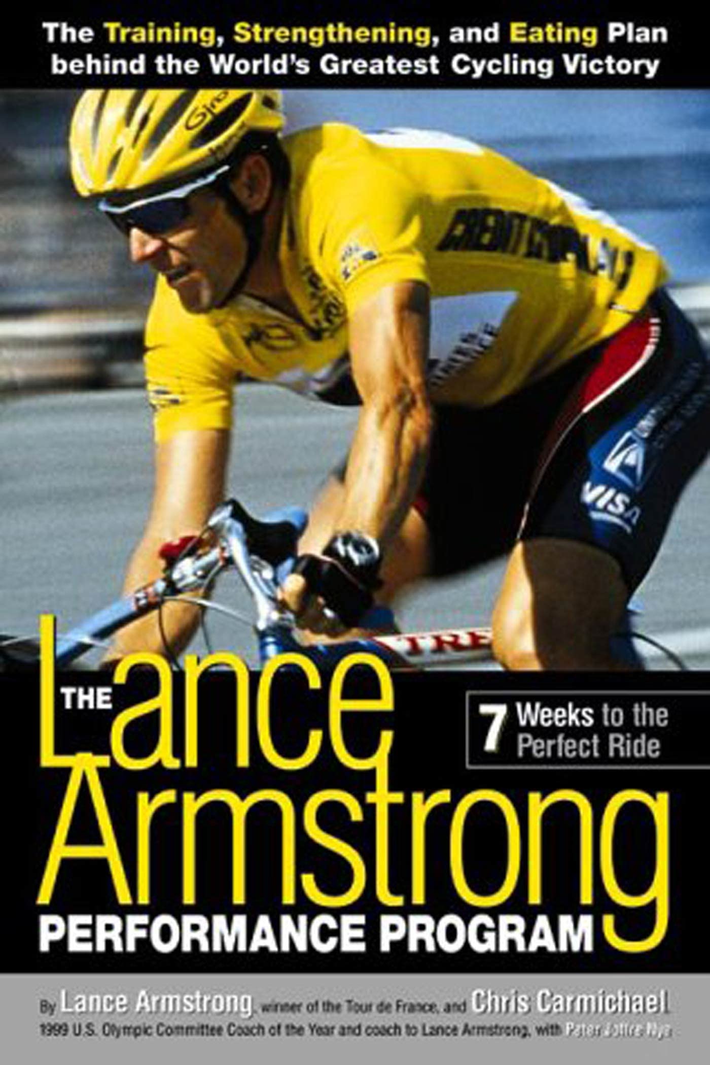 The Lance Armstrong Performance Program: The Training, Strengthening, and Eating Plan Behind the World's Greatest Cycling Victory Health, Nutrition & Fitness