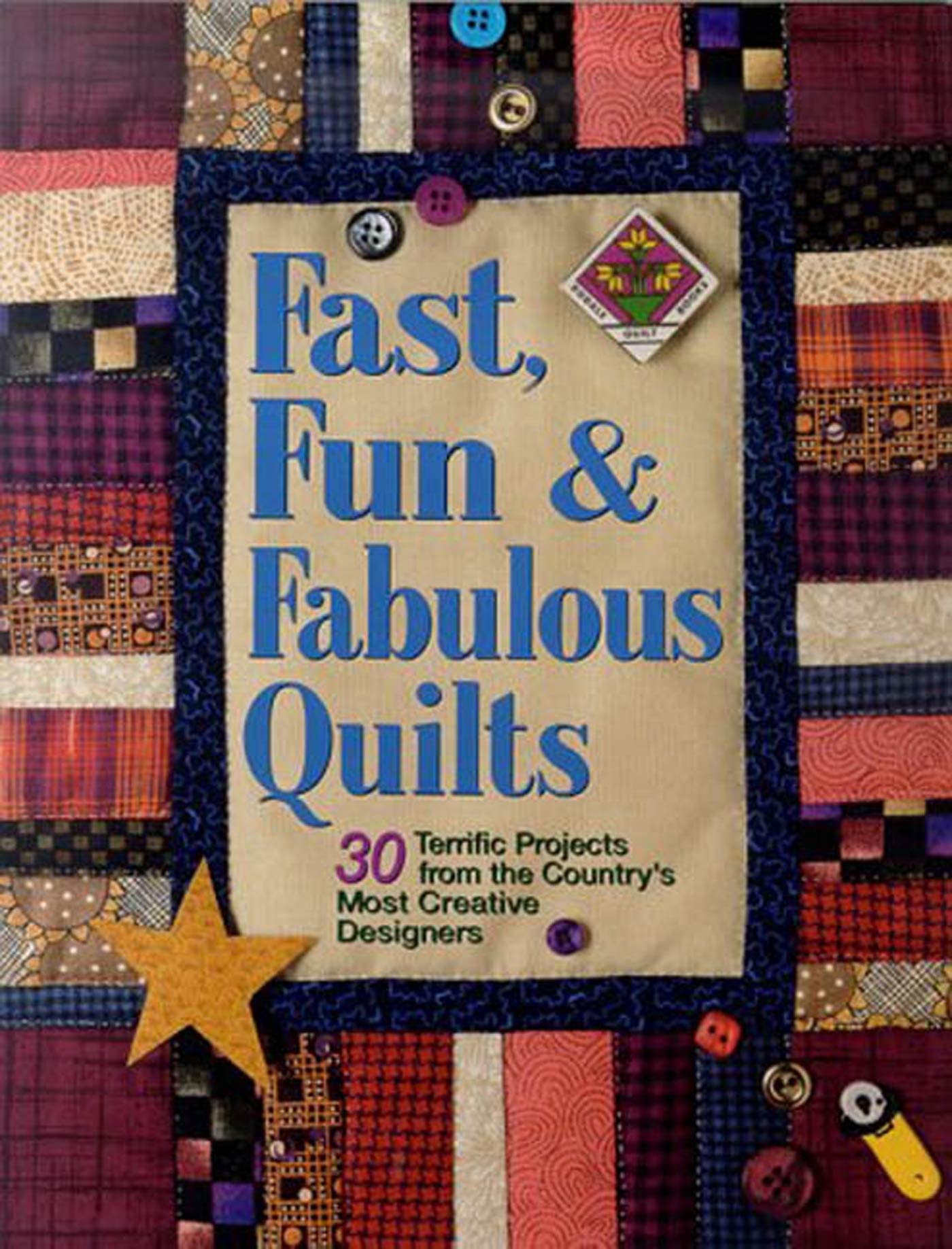 Fast, Fun & Fabulous Quilts: 30 Terrific Projects from the Country's Most Creative Designers Hobbies & Crafts