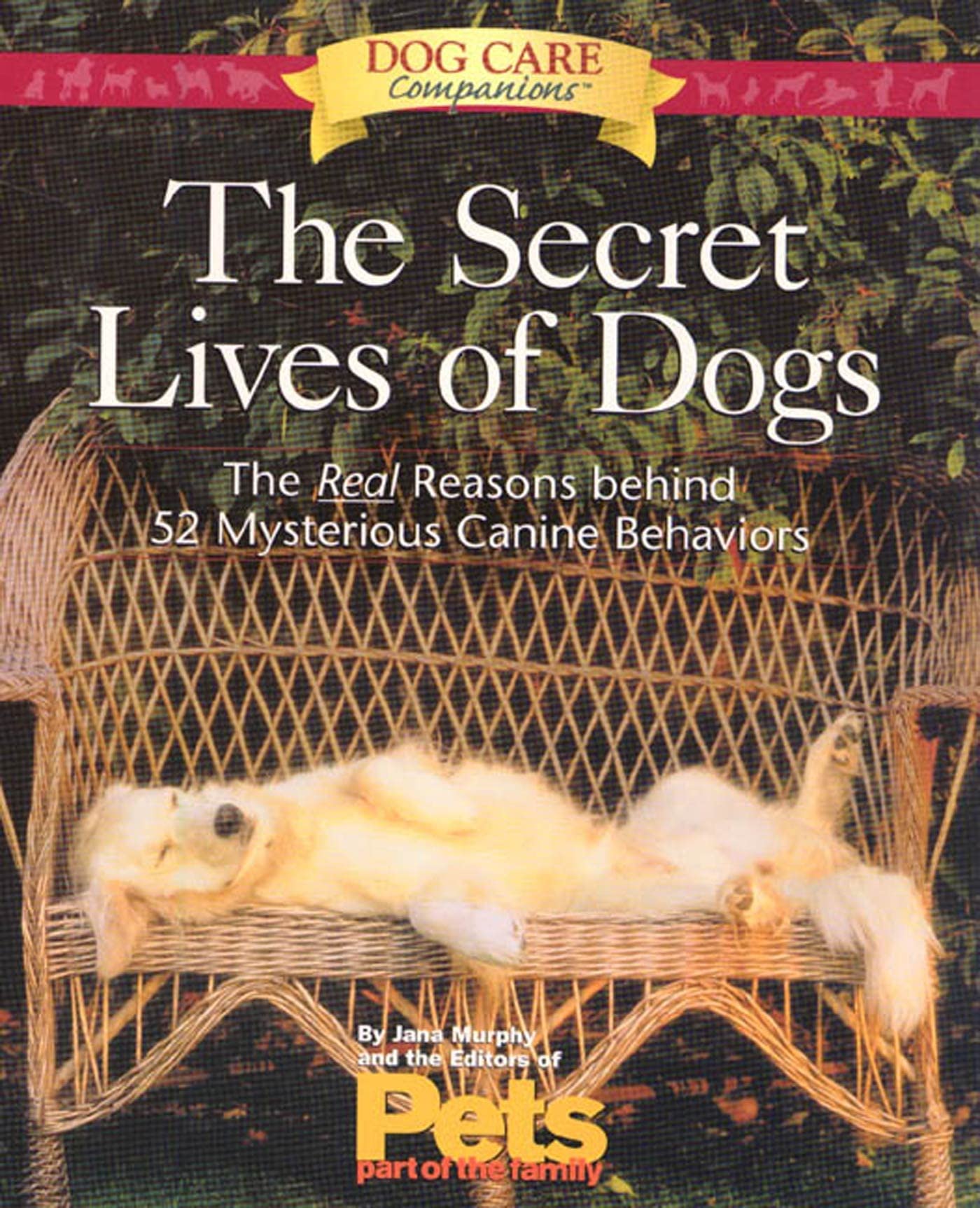The Secret Lives of Dogs: The Real Reasons Behind 52 Mysterious Canine Behaviors book
