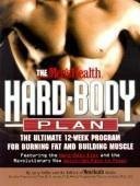 Men's Health Hard Body Plan: The Ultimate 12-Week Program for Burning Fat and Building Muscle : Featuring the Hard-Body Diet and the Revolutionary New Quick-Set Path to Power Health, Nutrition & Fitness