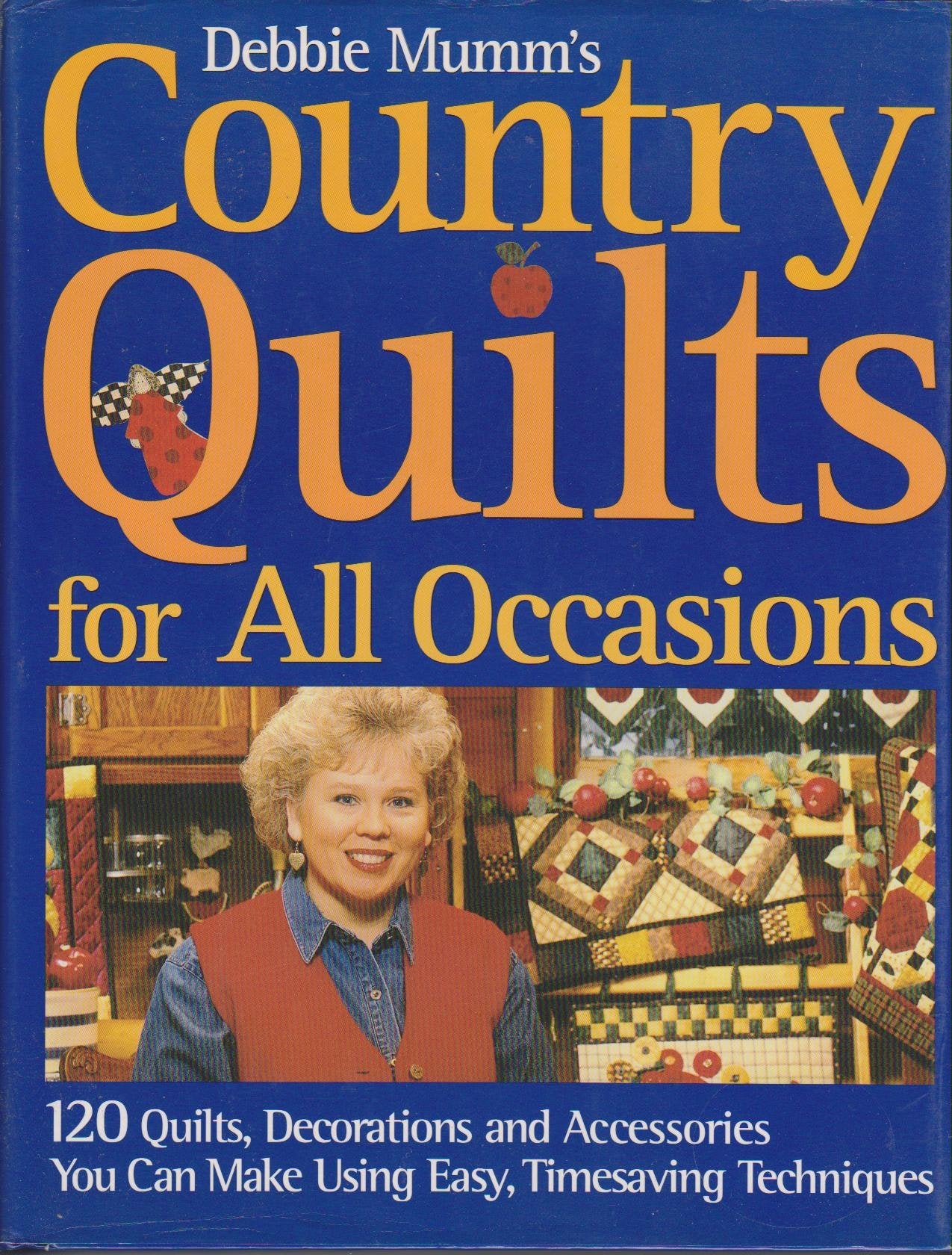 Debbie Mumm's country quilts for all occasions: 120 quilts, decorations and accessories you can make using easy, timesaving techniques by Debbie Mumm (2001-05-04) Books