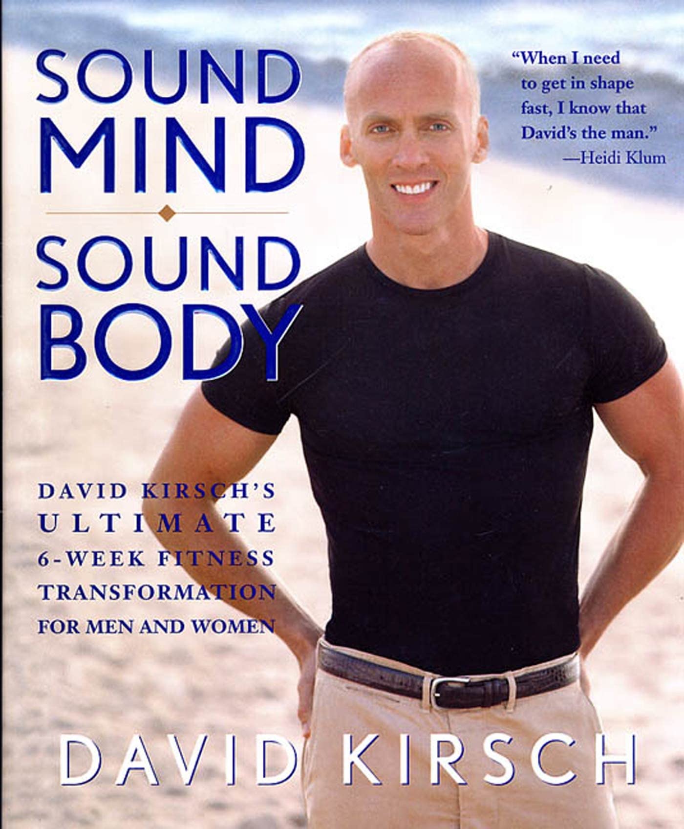 Sound Mind, Sound Body: David Kirsch's Ultimate 6-Week Fitness Transformation for Men and Women Health, Nutrition & Fitness