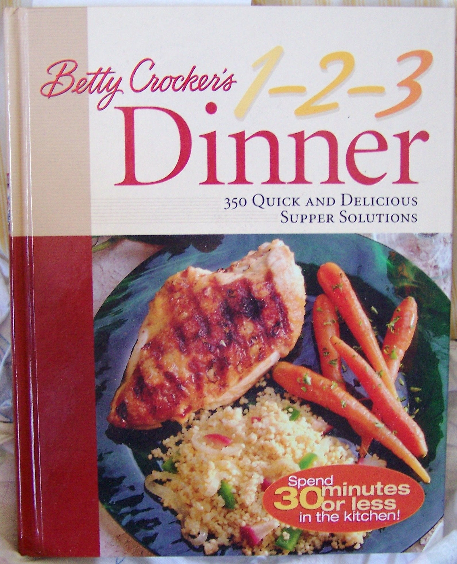 Betty Crocker's 1-2-3 Dinner: 350 Quick and Delicious Supper Solutions Cooking & Enjoying