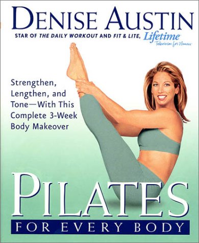 Pilates for Every Body: Strengthen, Lengthen, and Tone-With This Complete 3-Week Body Makeover book
