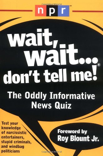Wait, Wait...Don't Tell Me: The Oddly Informative News Quiz book