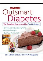 Prevention Outsmart Diabetes the Complete Easy to Use Plan Plus 70 Recipes. simple, delicious eating Books