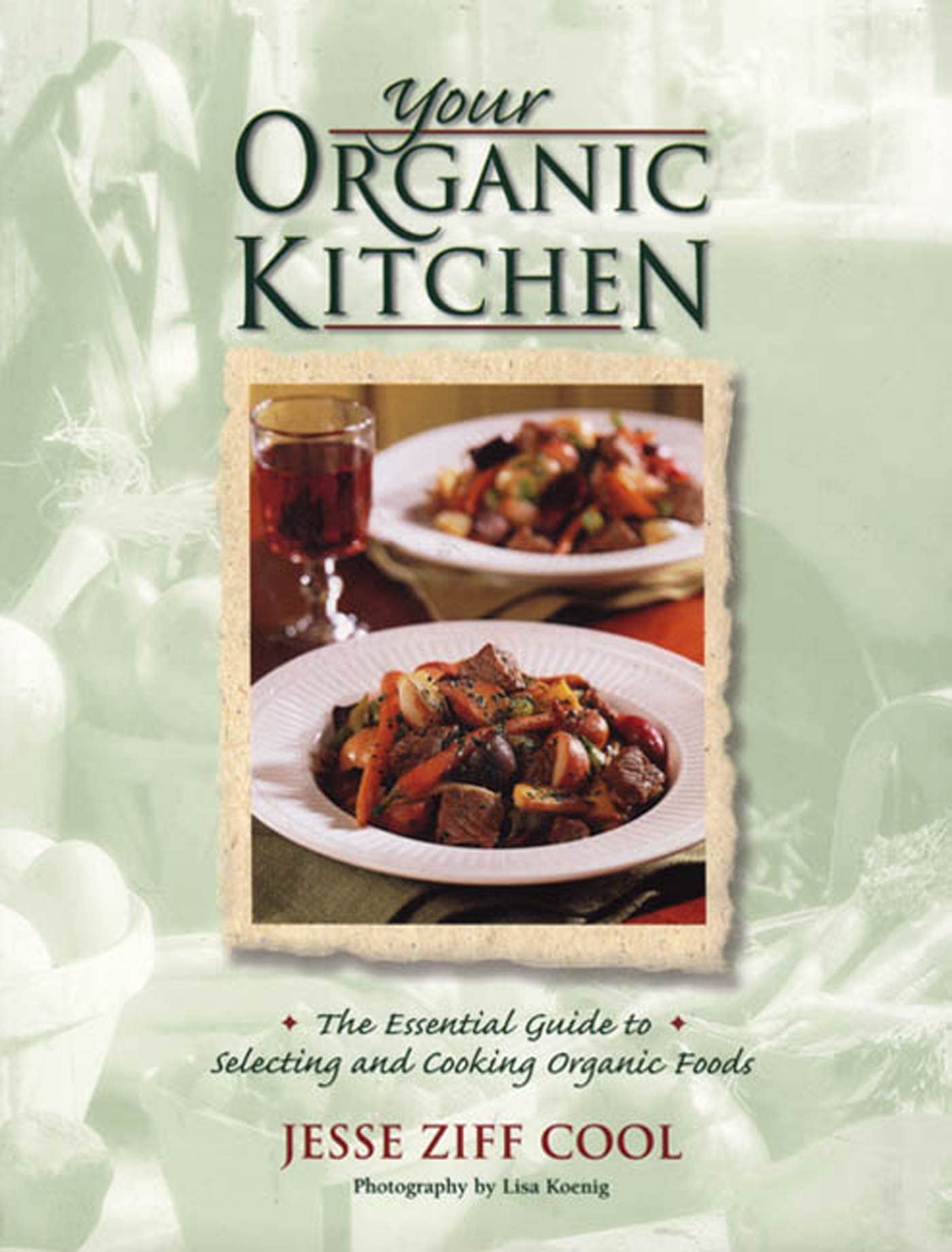 Your Organic Kitchen: The Essential Guide to Selecting and Cooking Organic Foods Leisure, Home & Garden