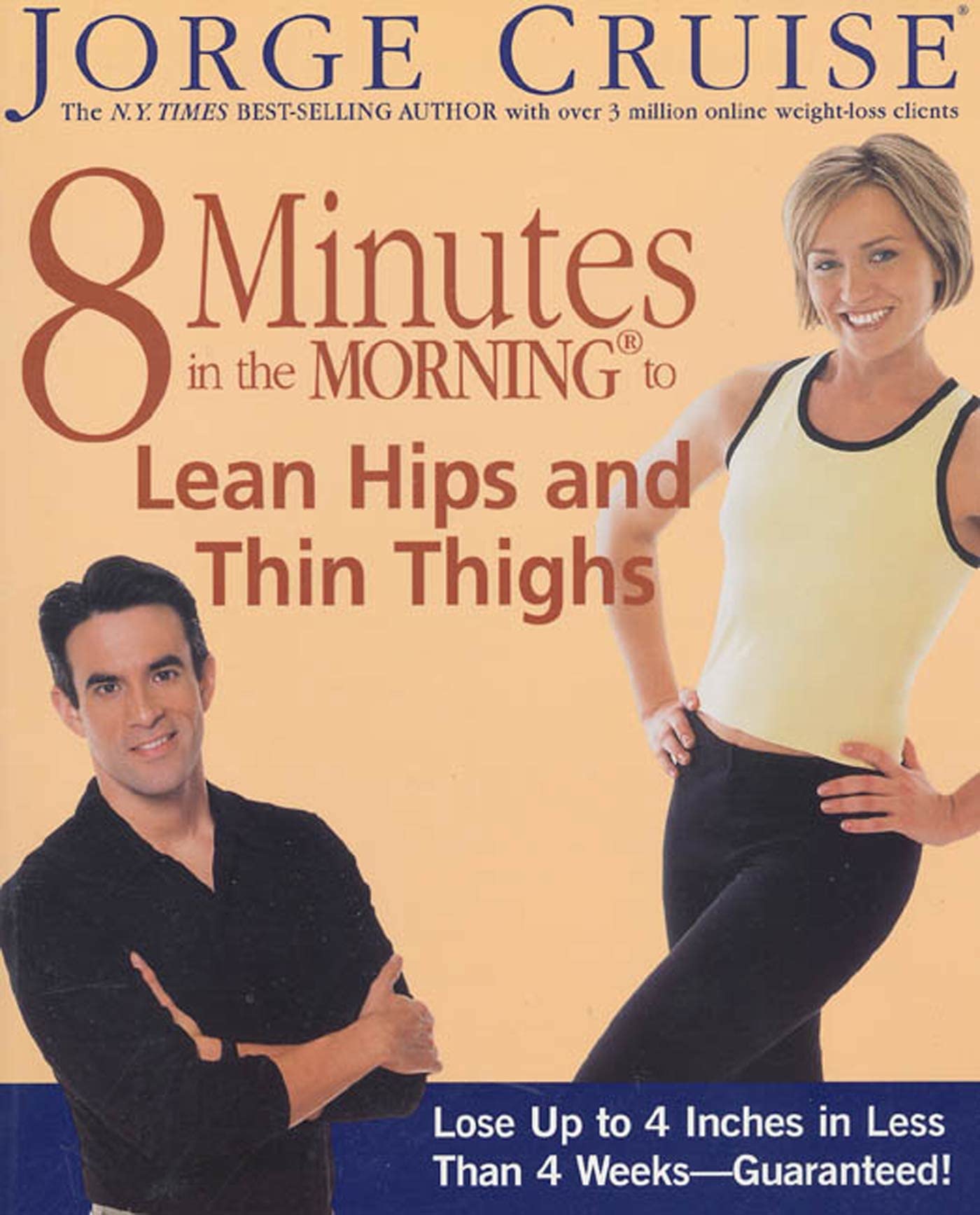 8 Minutes in the Morning to Lean Hips and Thin Thighs: Lose Up to 4 Inches in Less Than 4 Weeks---Guaranteed! book