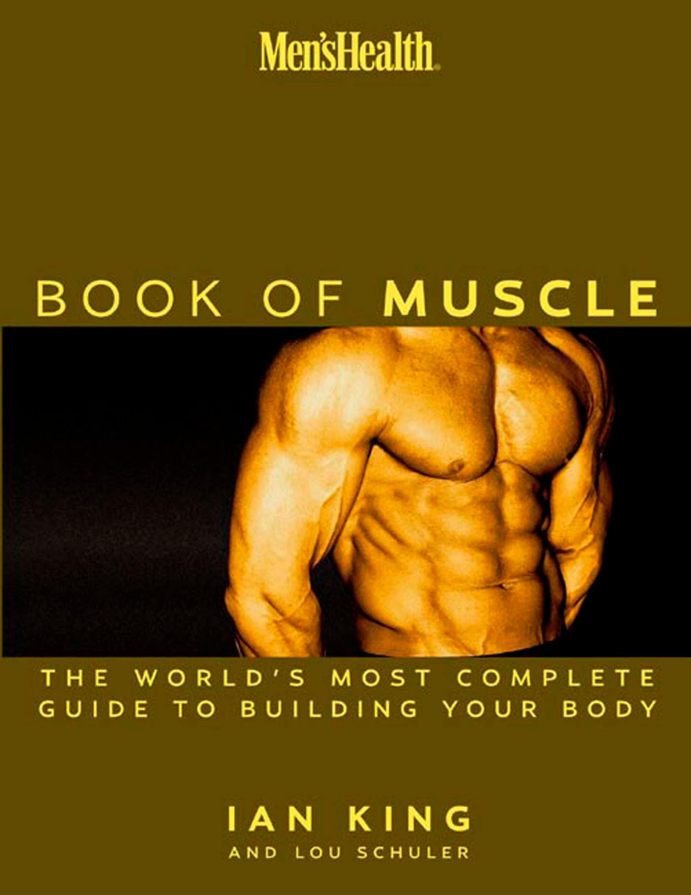 Men's Health the Book of Muscle: The World's Most Authoritative Guide to Building Your Body Health, Nutrition & Fitness