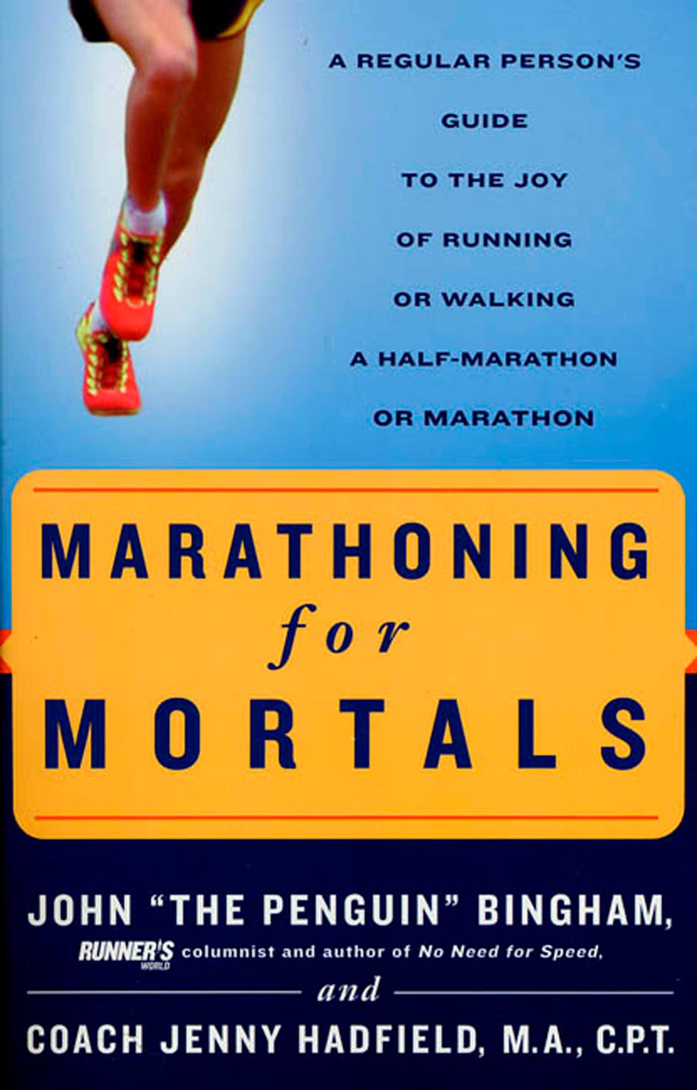 Marathoning for Mortals: A Regular Person's Guide to the Joy of Running or Walking a Half-Marathon or Marathon Business, Finance & Career