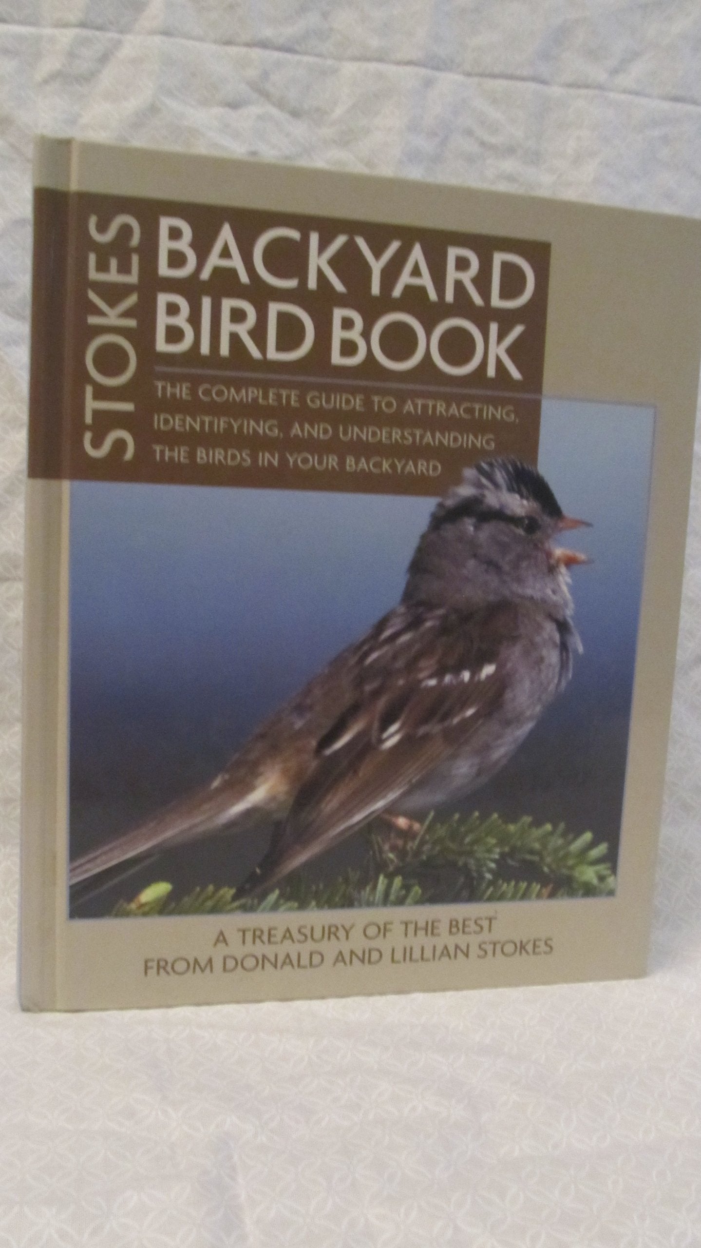 Stokes Backyard Bird Book: The Complete Guide to Attracting, Identifying, and Understanding the Birds in Your Backyard Business & Technology