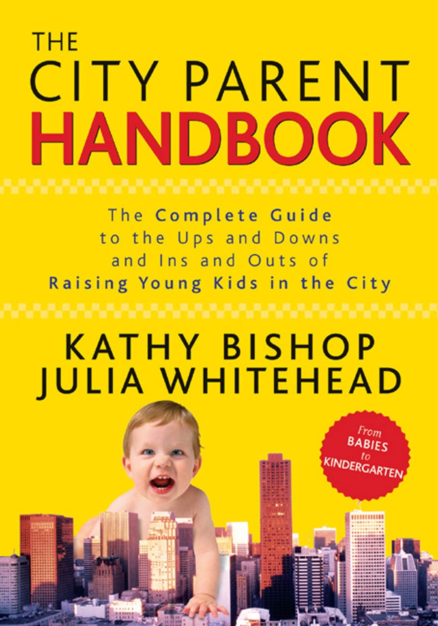 The City Parent Handbook: The Complete Guide to the Ups and Downs and Ins and Outs of Raising Young kids in the City Parents & Children