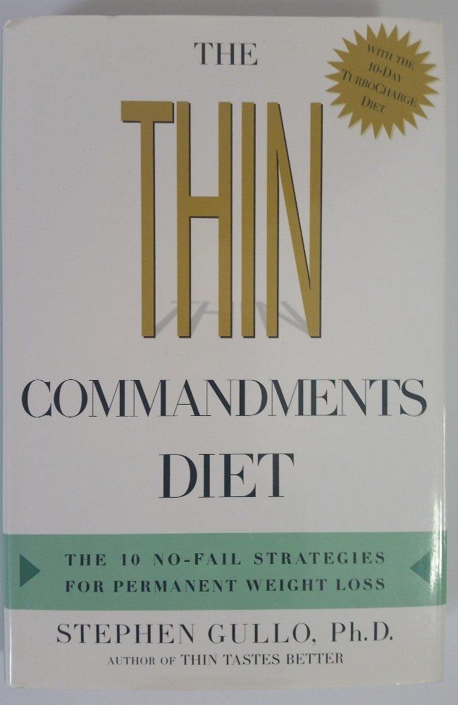 The Thin Commandments Diet: The 10 No-fail Strategies For Permanent Weight Loss Health, Nutrition & Fitness