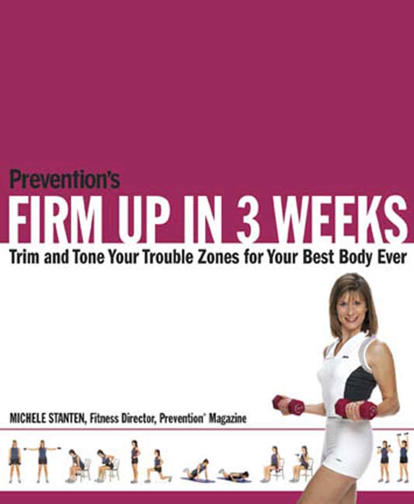Prevention's Firm Up in 3 Weeks: Lose Your Belly And Burn Fat Fast - The PRevention Way!: Trim and Tone Your Trouble Zones for Your Best Body Ever Health, Nutrition & Fitness