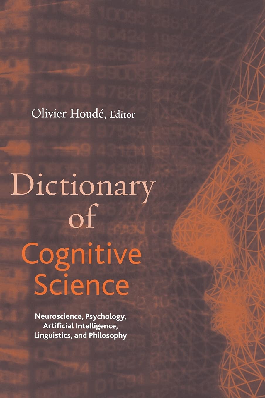 Dictionary of Cognitive Sciences: Neuroscience, Psychology, Artificial Intelligence, Linguistics, and Philosophy Medicine