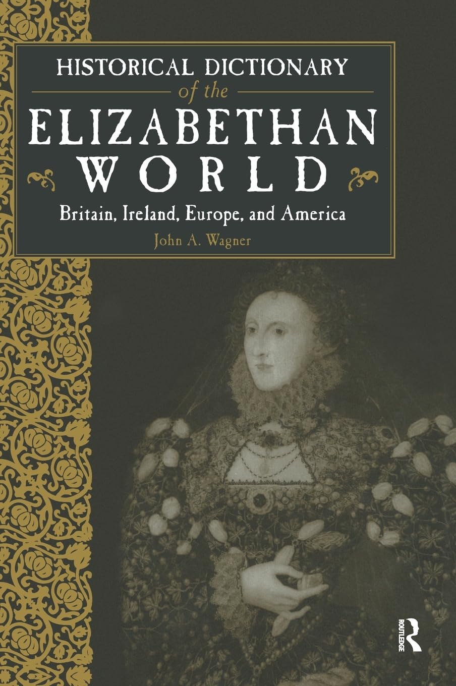 Historical Dictionary of the Elizabethan World General education