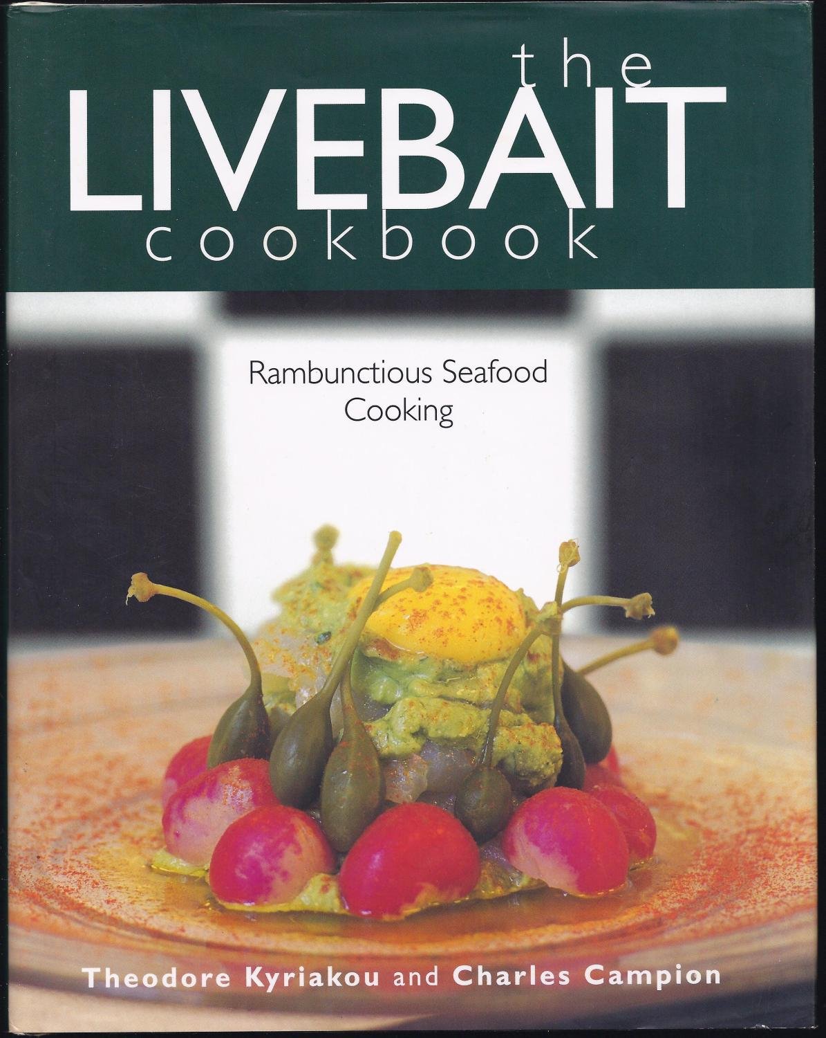The Livebait Cookbook: Rambunctious Seafood Cooking book
