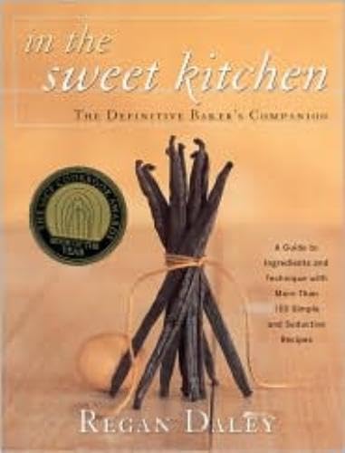 In the Sweet Kitchen: The Definitive Baker's Companion Cooking & Enjoying