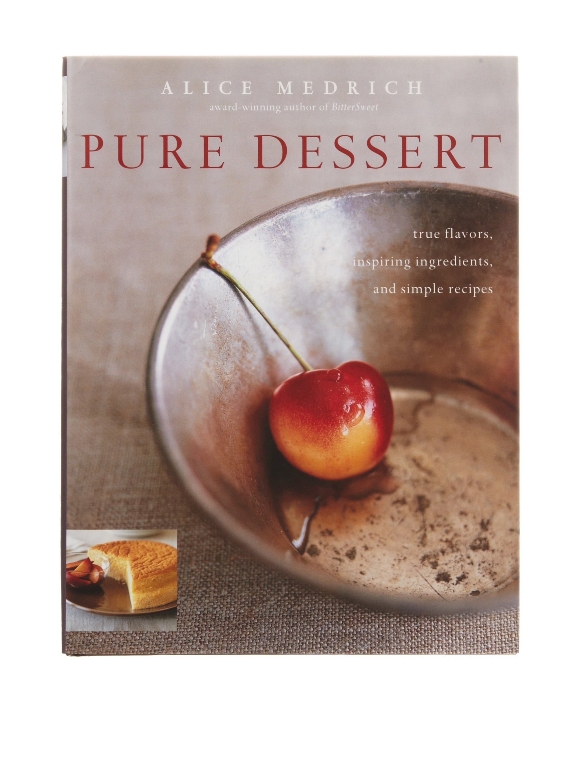 Pure Dessert: True Flavors, Inspiring Ingredients, and Simple Recipes Leisure, Home & Garden