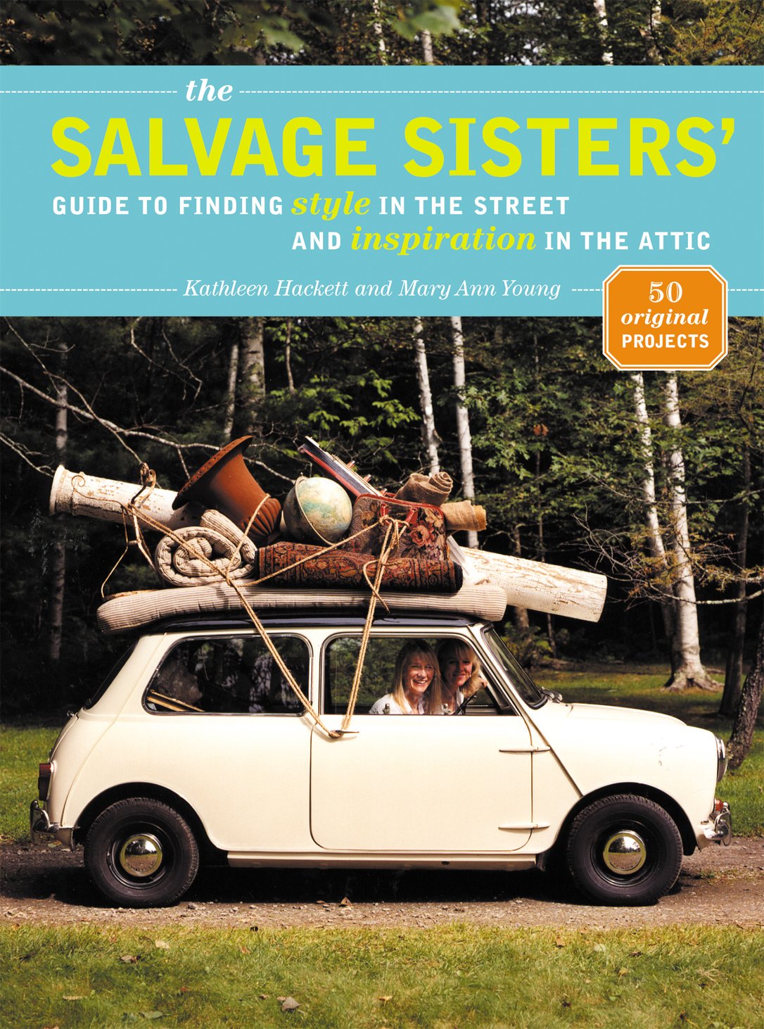 The Salvage Sisters: Guide To Finding Style In The Street And Inspiration In The Attic Hobbies & Crafts