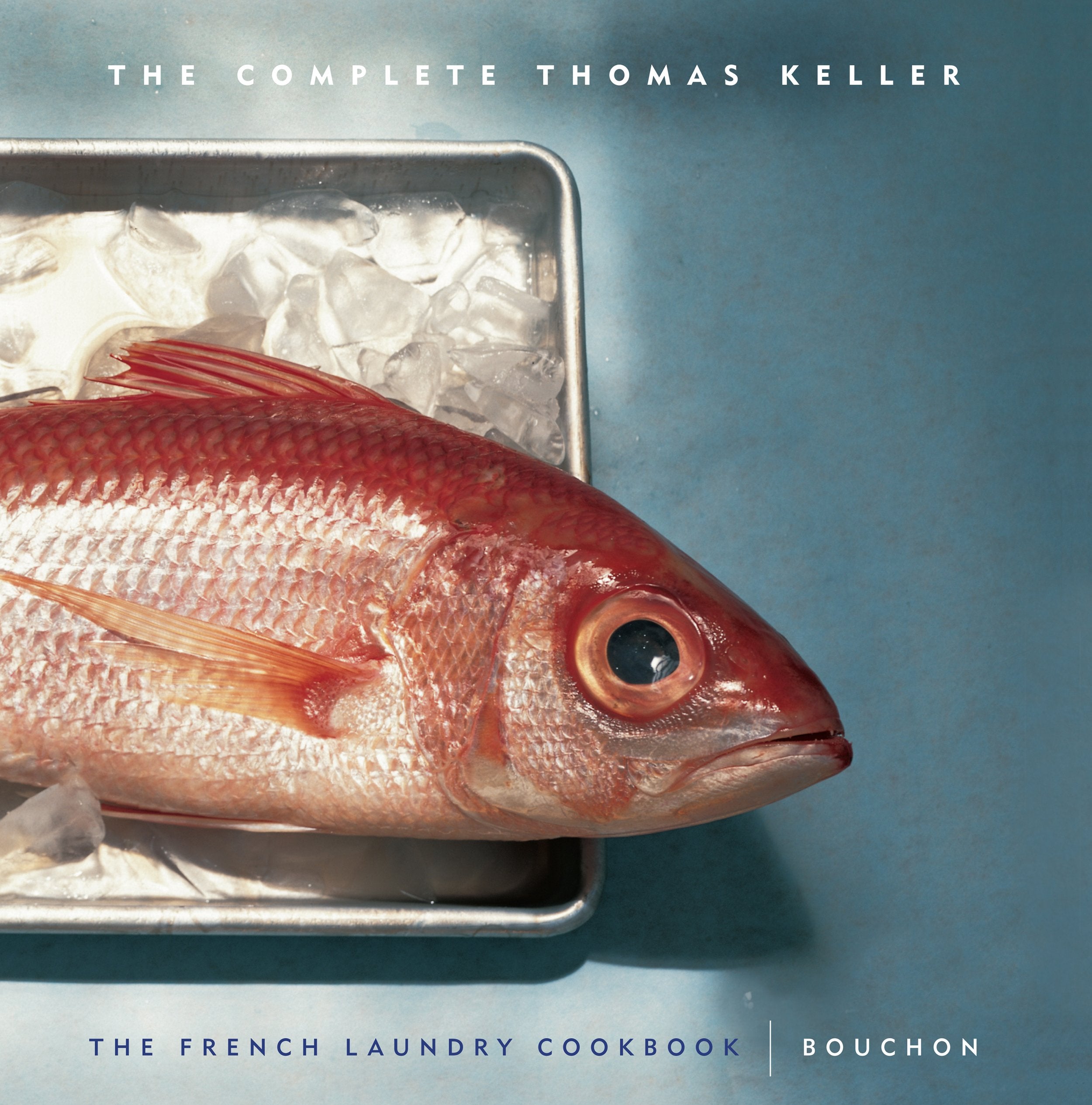 The Complete Keller: The French Laundry Cookbook & Bouchon (The Thomas Keller Library) Leisure, Home & Garden