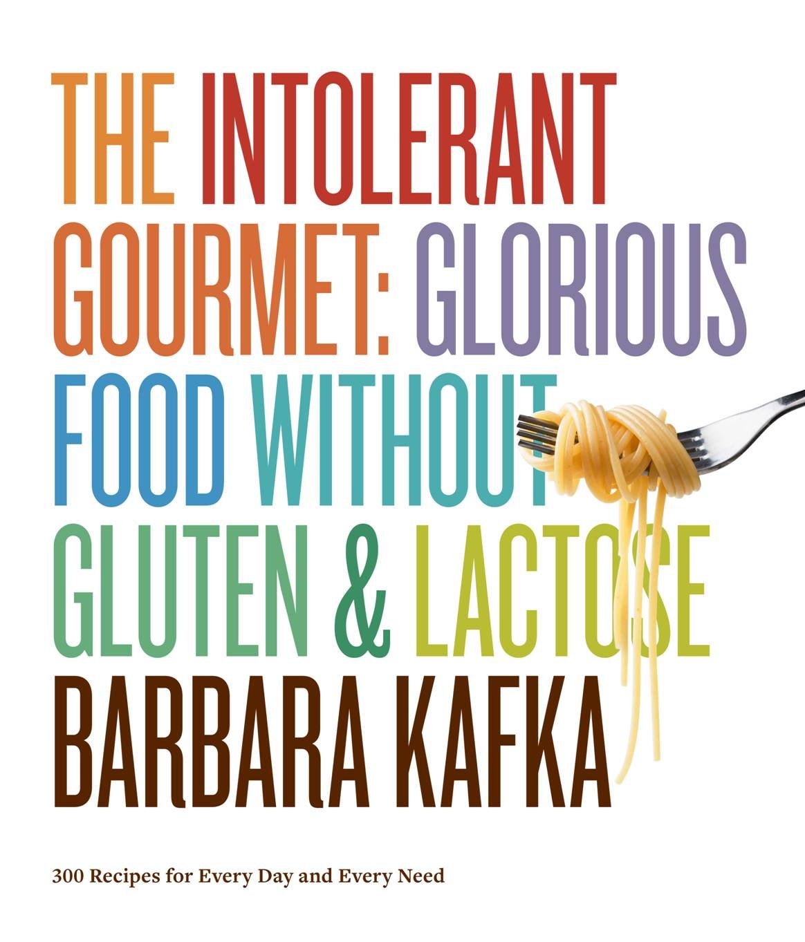 The Intolerant Gourmet: Glorious Food without Gluten and Lactose Leisure, Home & Garden