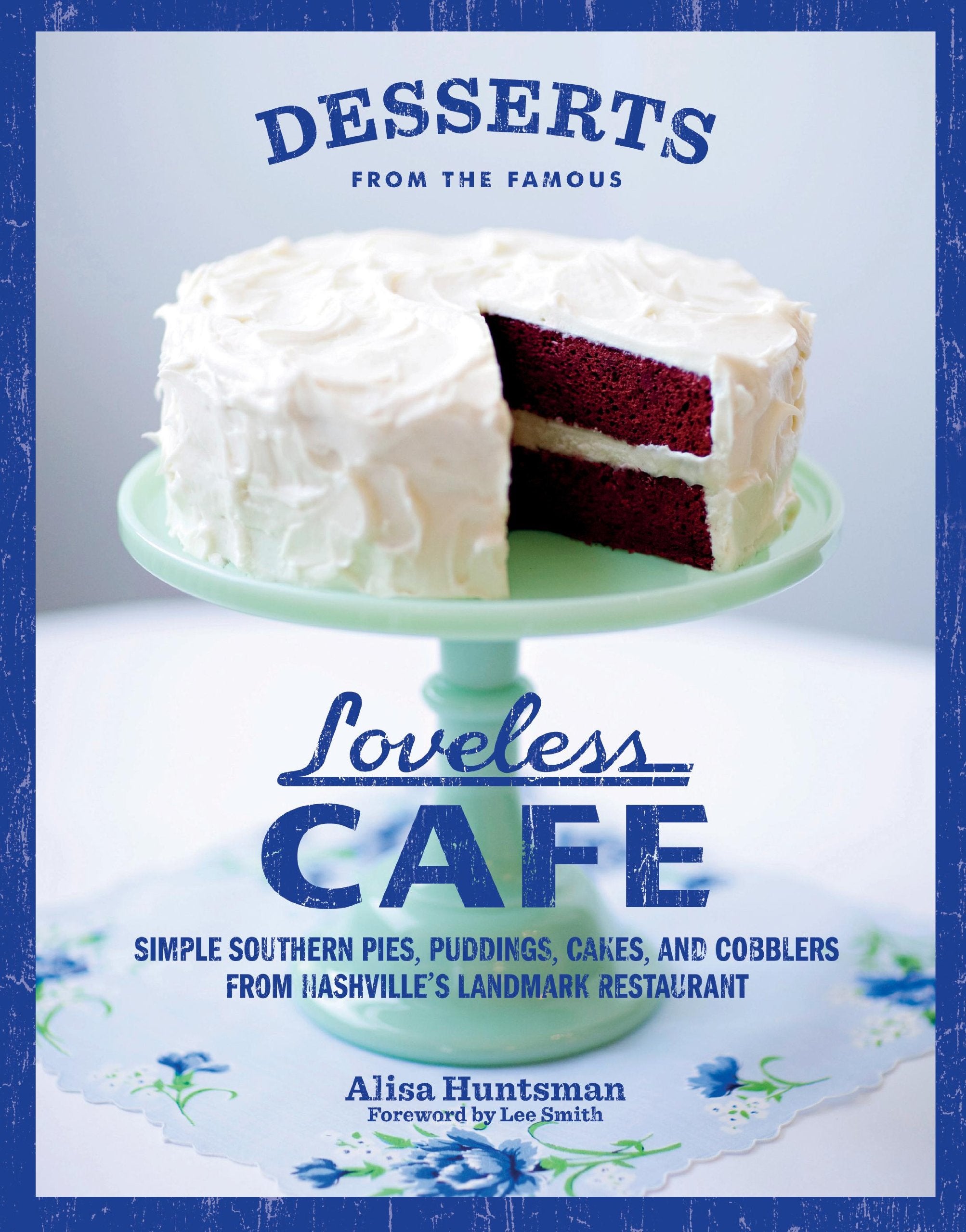 Desserts from the Famous Loveless Cafe: Simple Southern Pies, Puddings, Cakes, and Cobblers from Nashville's Landmark Restaurant Leisure, Home & Garden