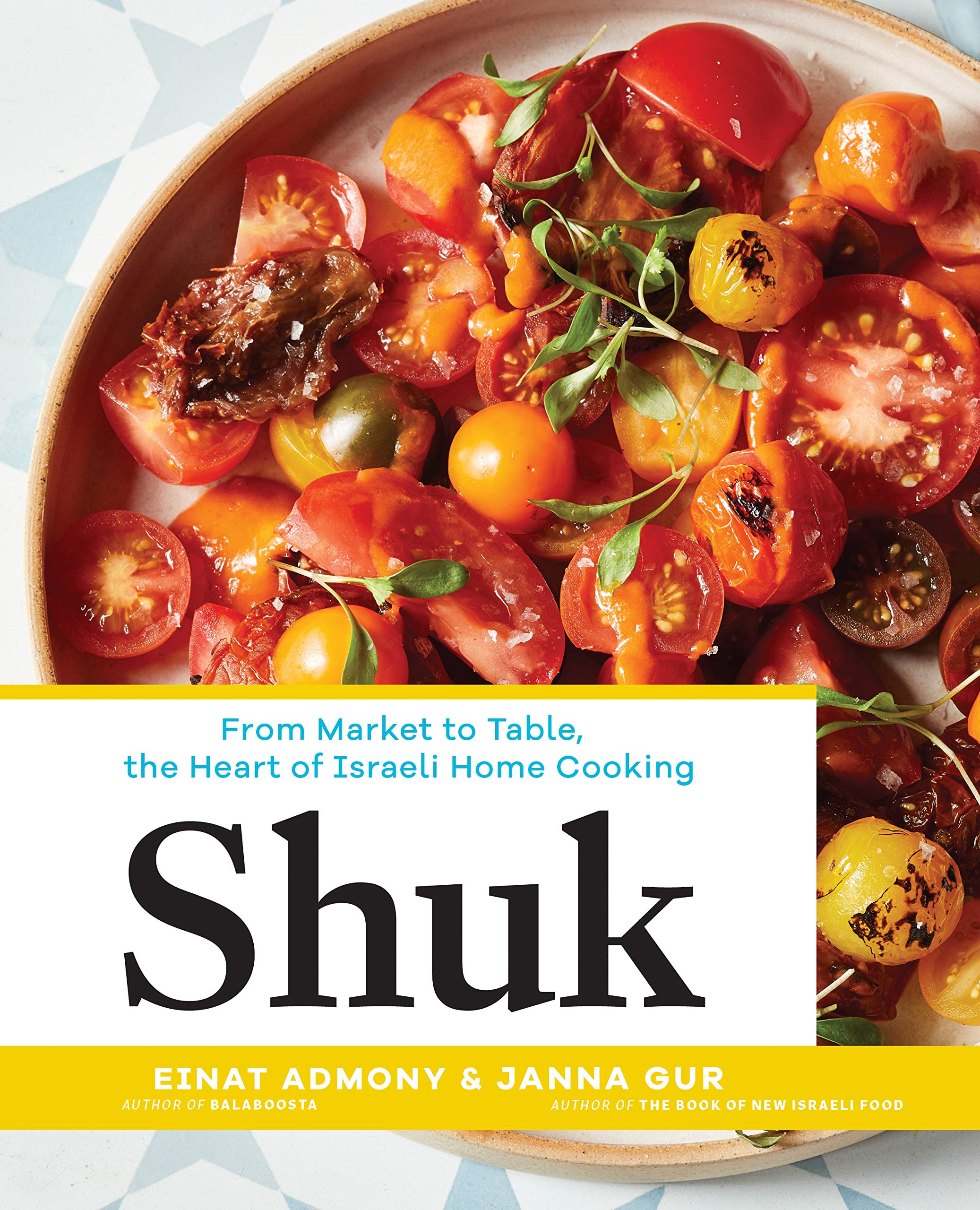 Shuk: From Market to Table, the Heart of Israeli Home Cooking Leisure, Home & Garden