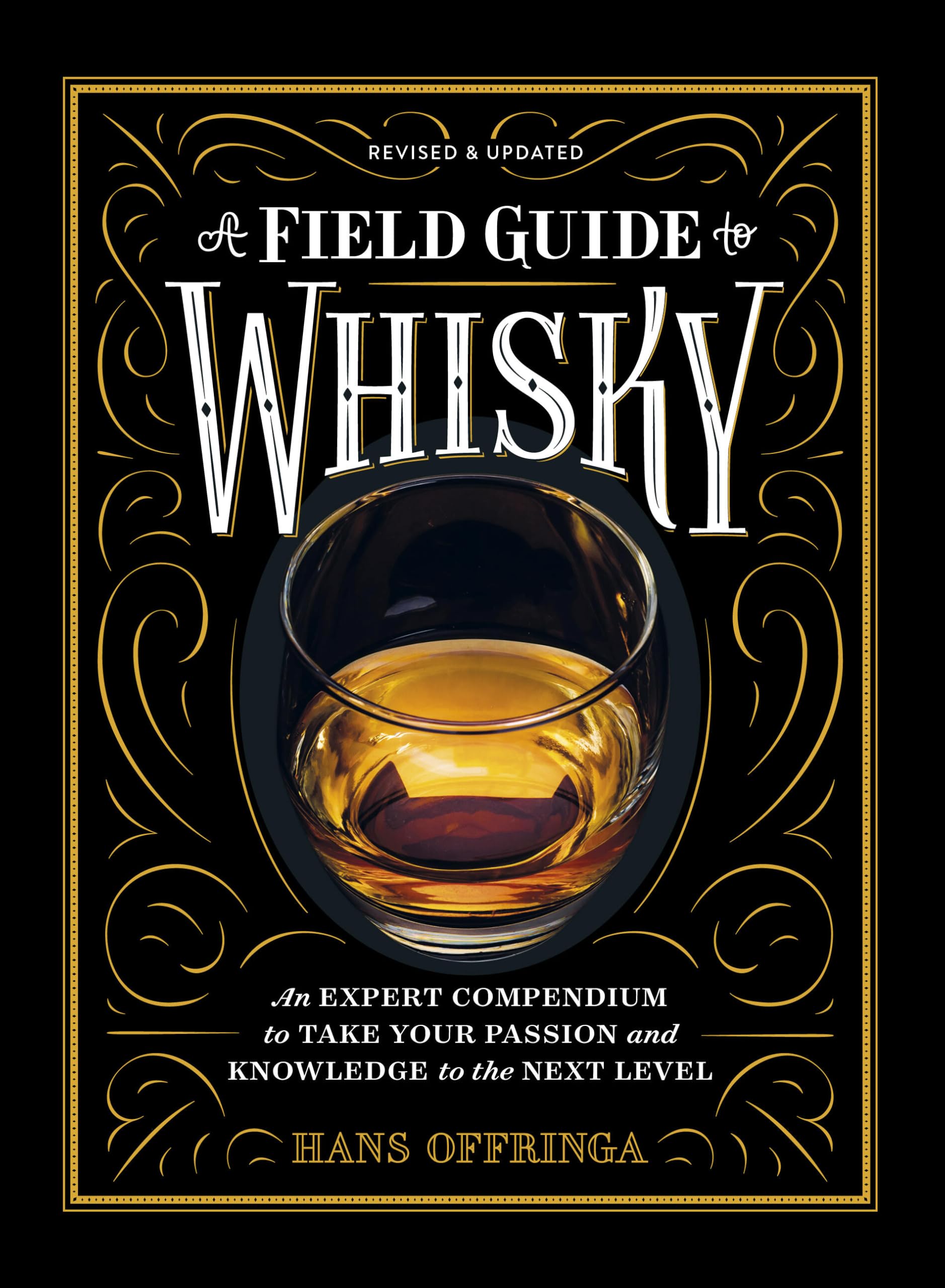 A Field Guide to Whisky: An Expert Compendium to Take Your Passion and Knowledge to the Next Level (Revised and Updated) Business, Finance & Career