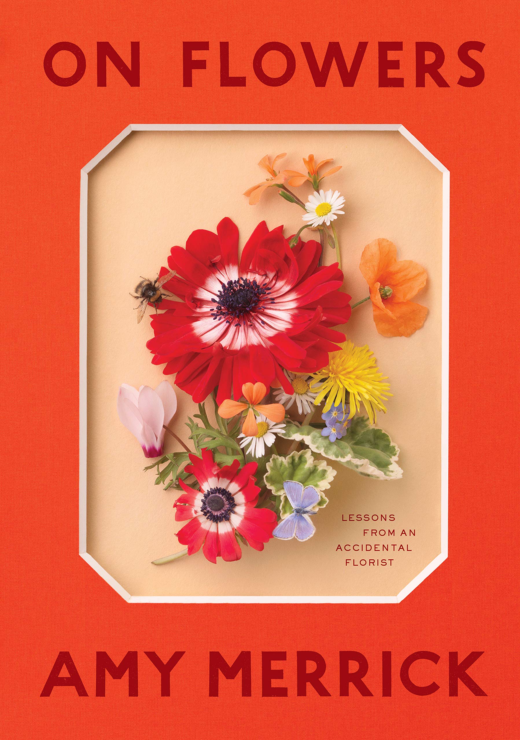 On Flowers: Lessons from an Accidental Florist Hobbies & Crafts