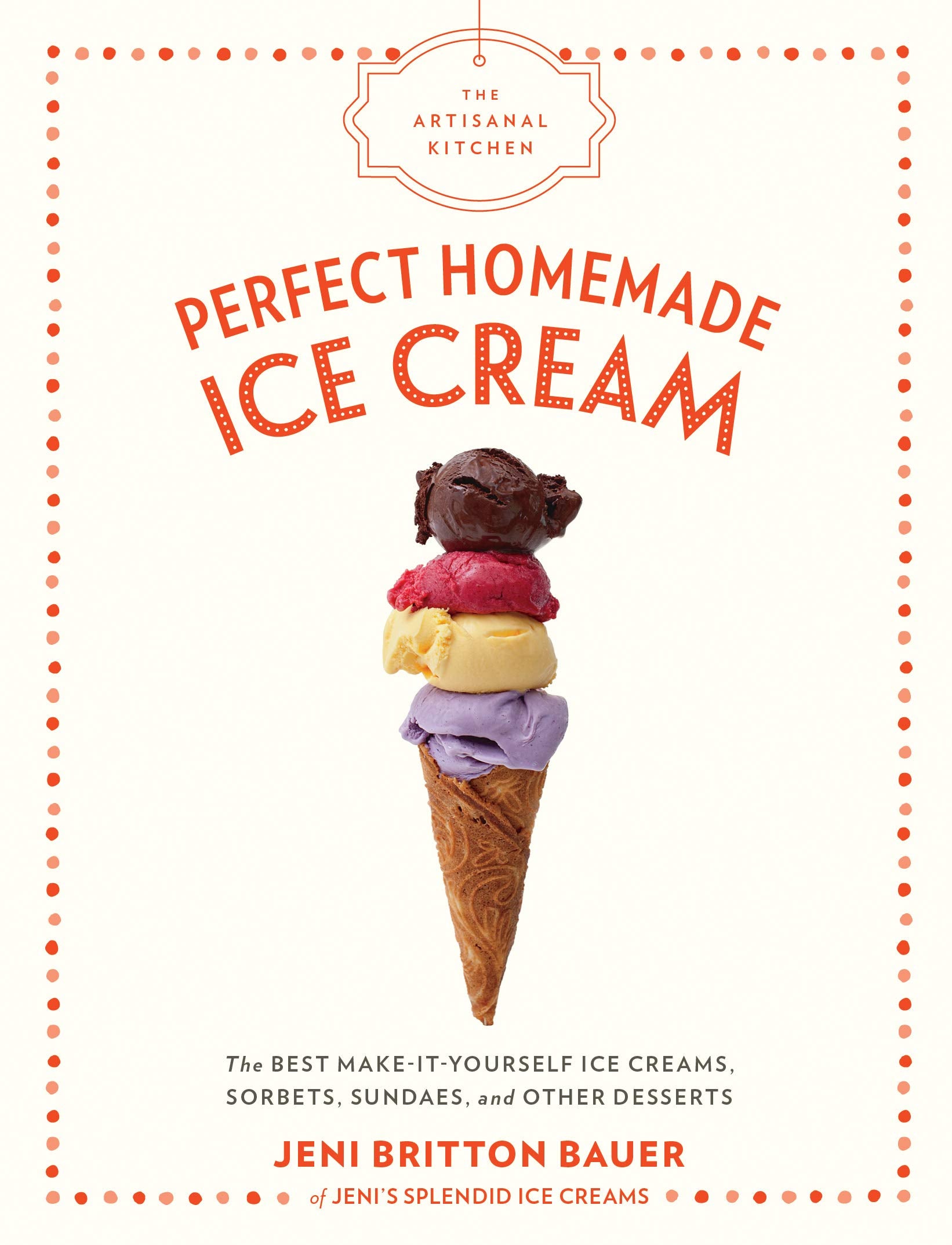 The Artisanal Kitchen: Perfect Homemade Ice Cream Leisure, Home & Garden