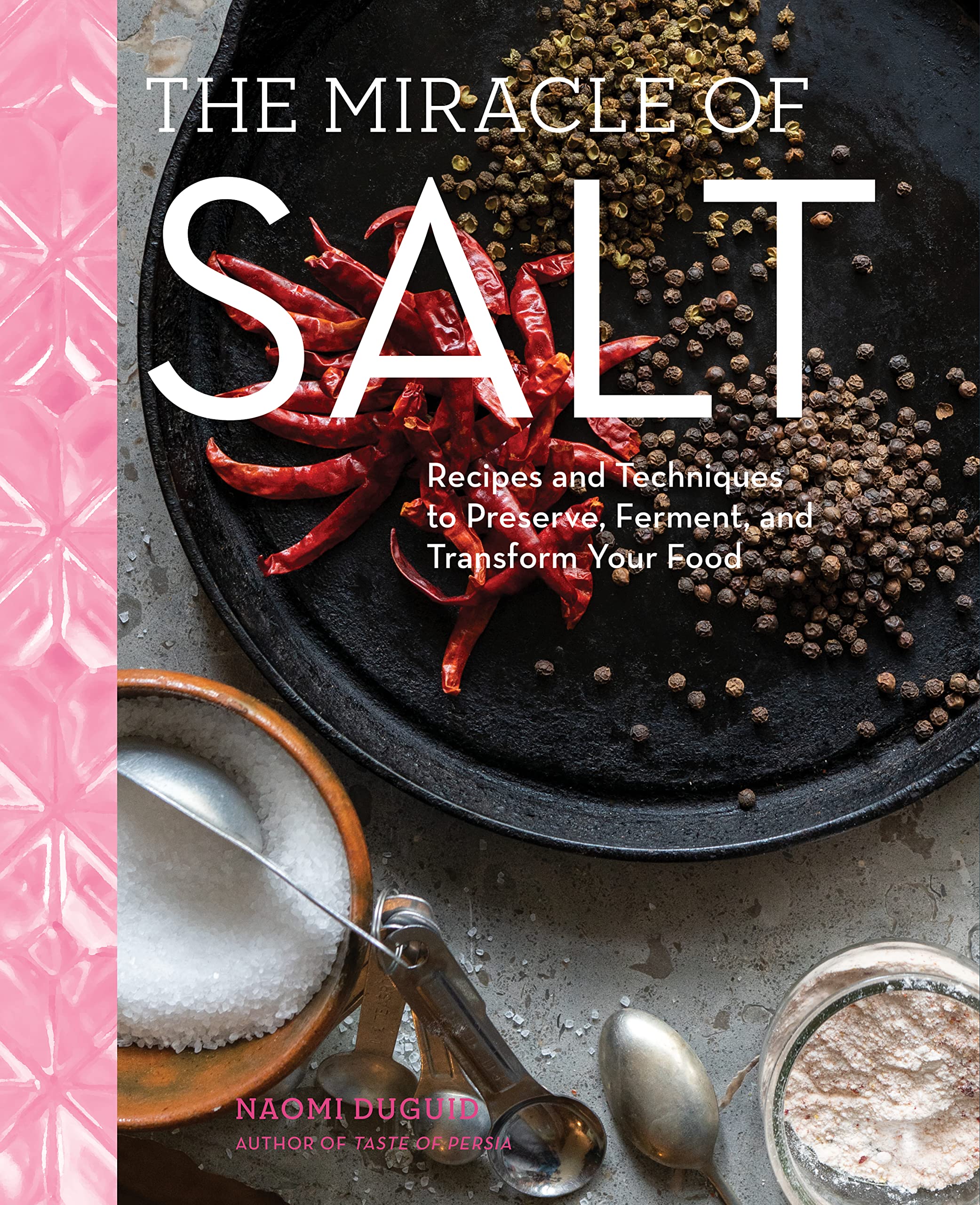 The Miracle of Salt: Recipes and Techniques to Preserve, Ferment, and Transform Your Food Leisure, Home & Garden