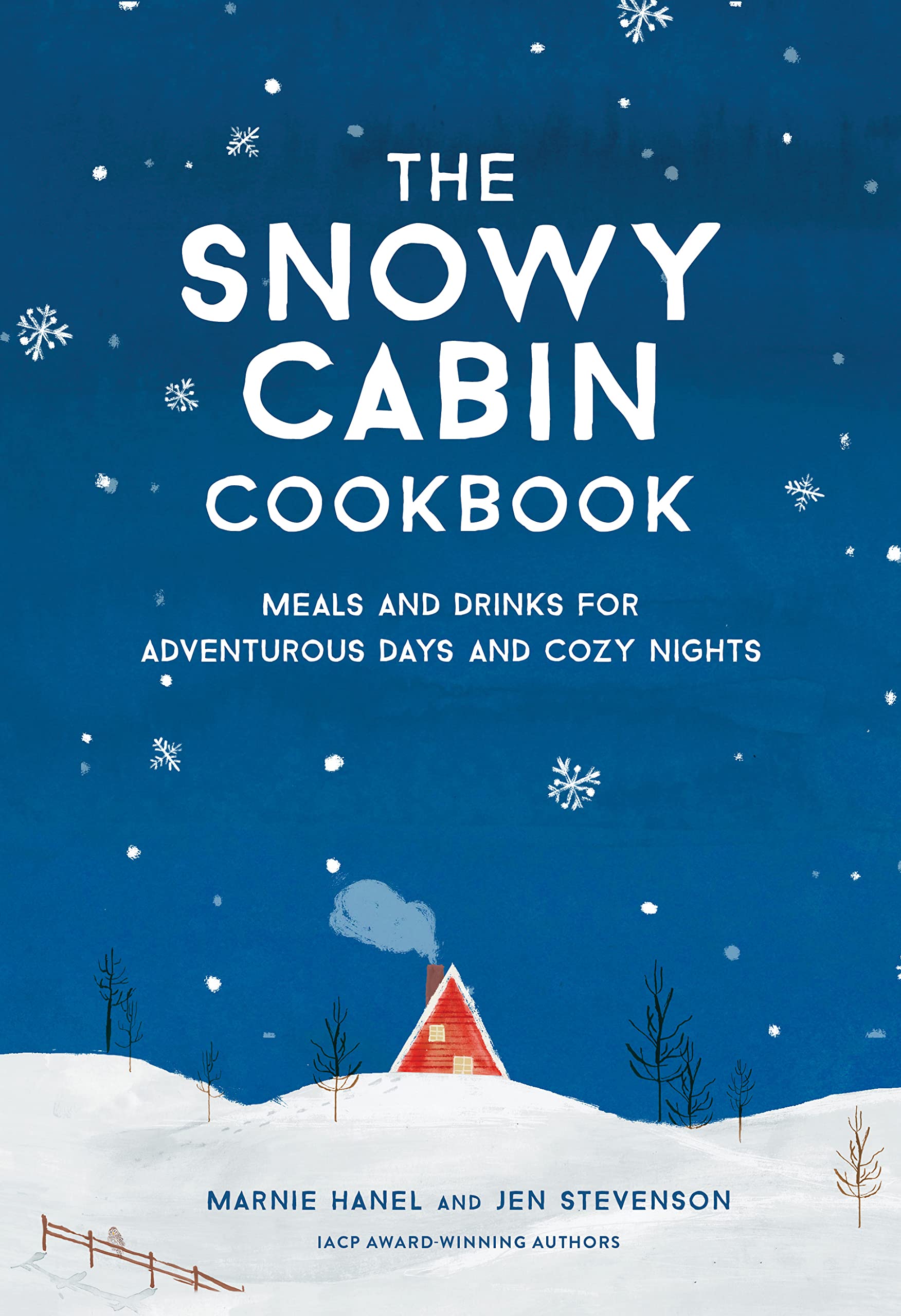 The Snowy Cabin Cookbook: Meals and Drinks for Adventurous Days and Cozy Nights Leisure, Home & Garden