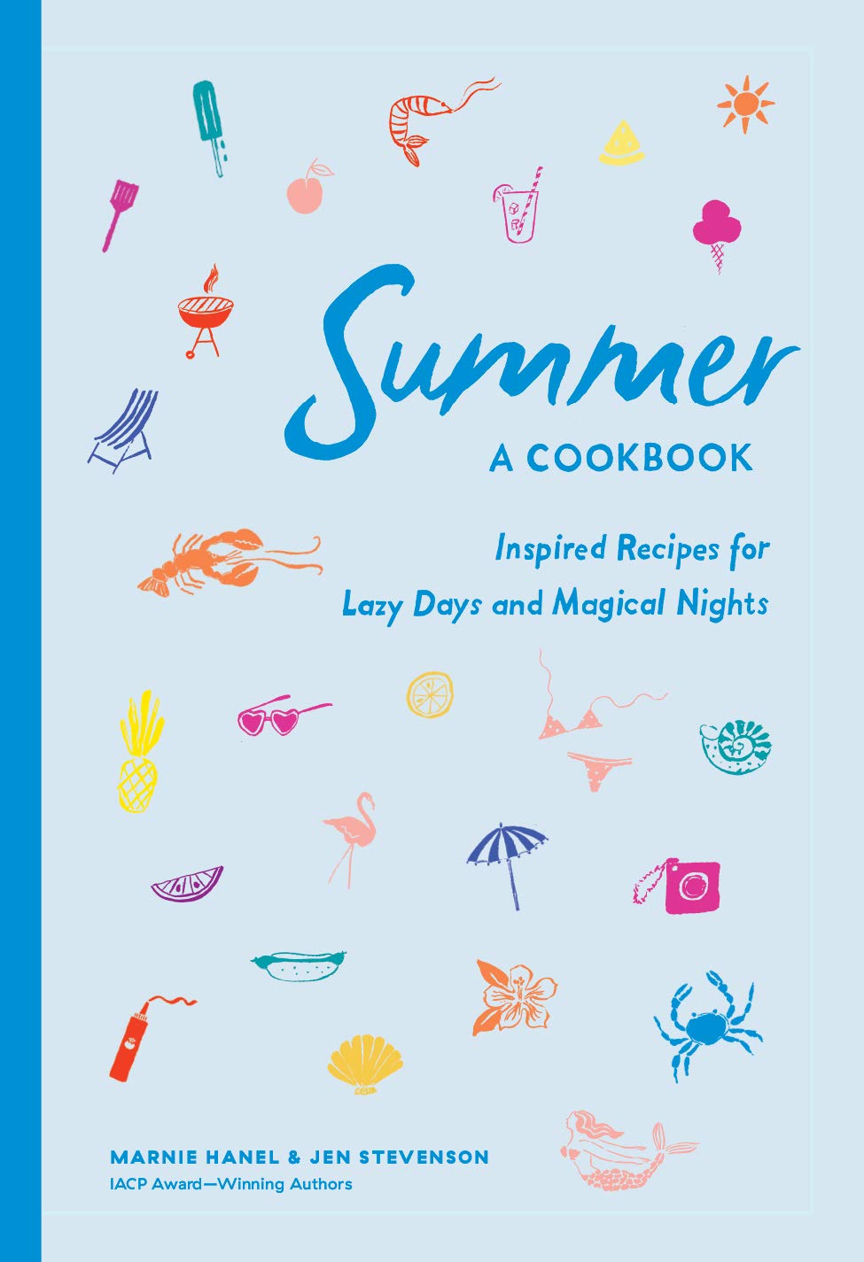 Summer: A Cookbook: Inspired Recipes for Lazy Days and Magical Nights Leisure, Home & Garden